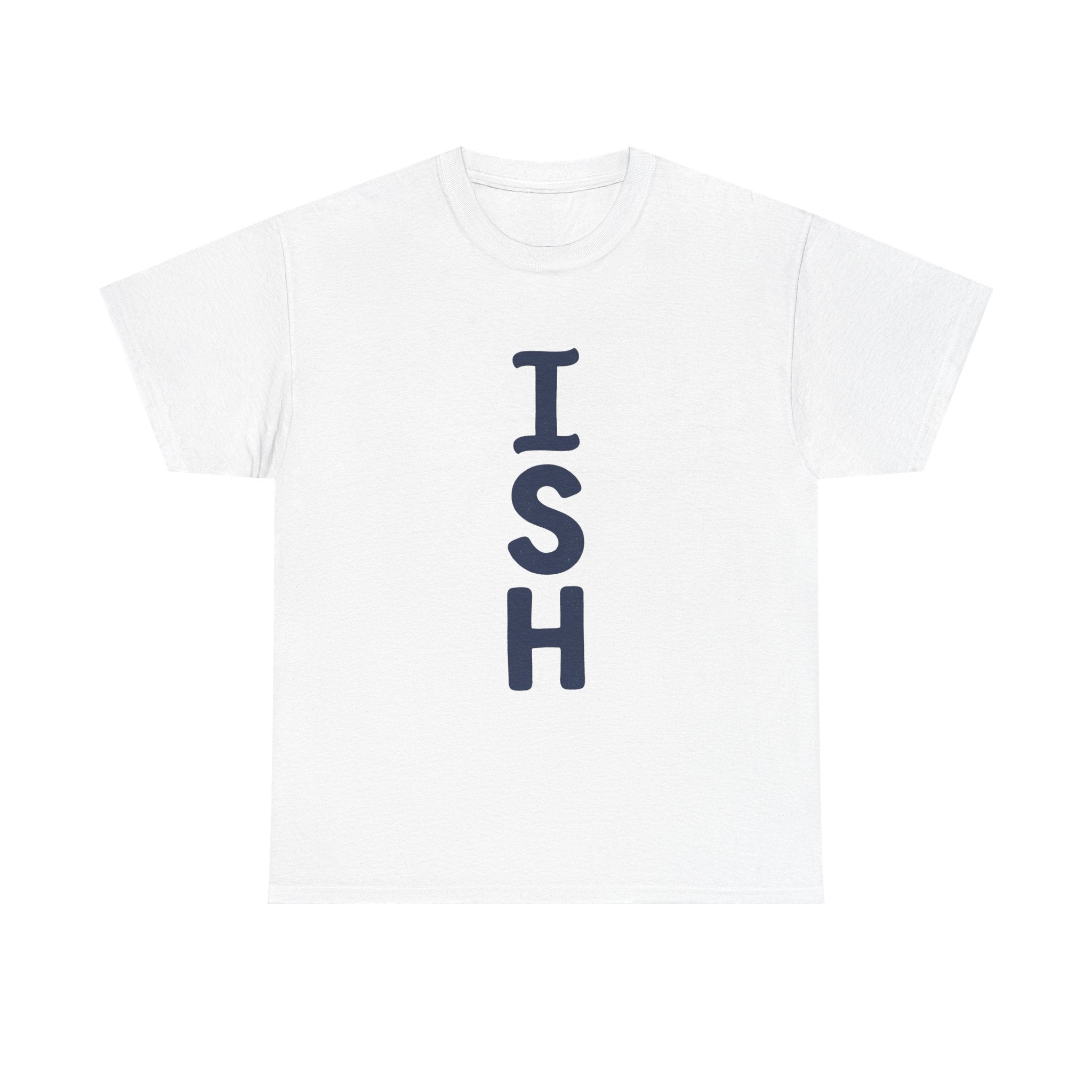 ISH Vertical Graphic Tee — Playful 'ISH' Text Casual T‑Shirt