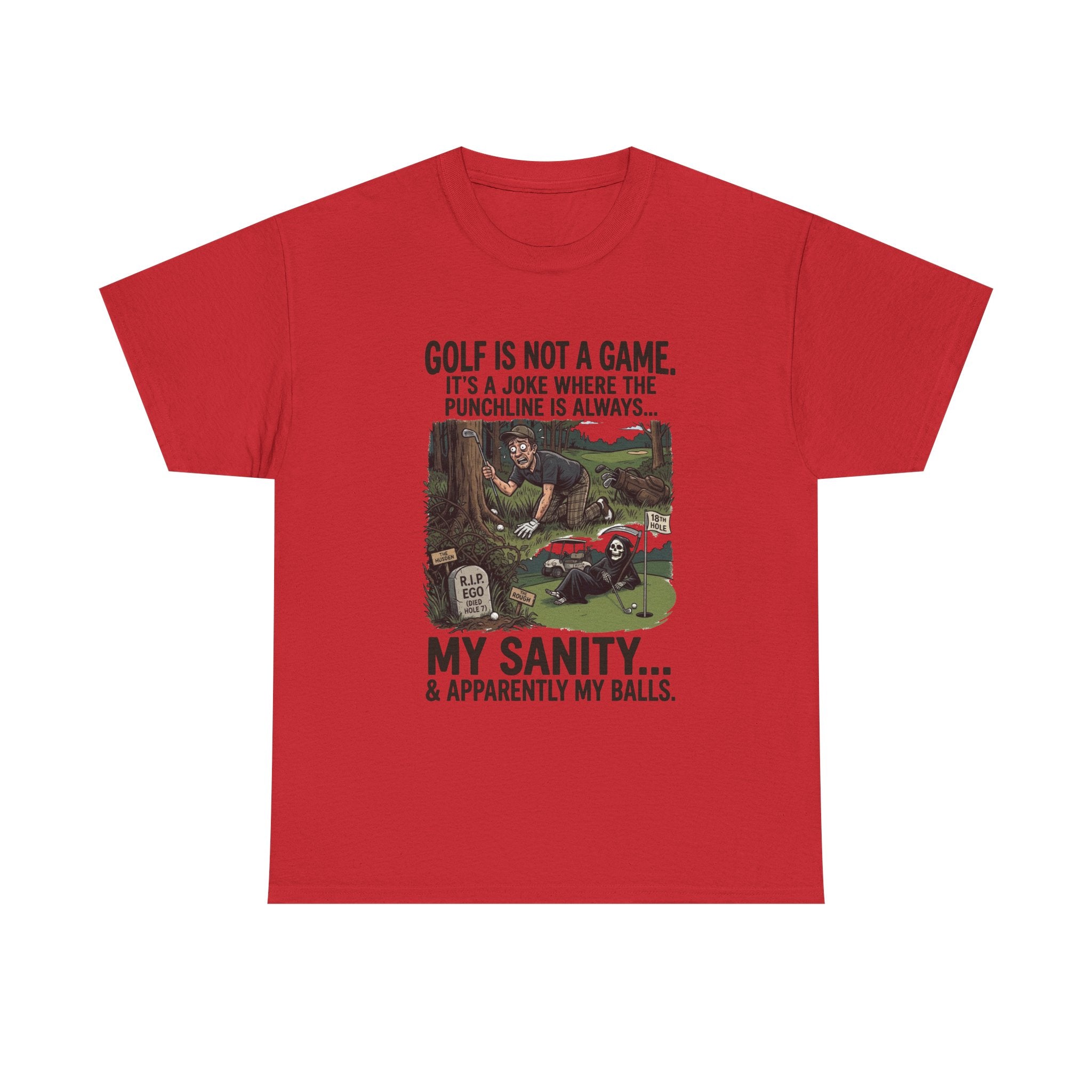 Golf Is Not a Game Tee — Funny Golf Humor Shirt (“My Sanity… & Apparently My Balls”)