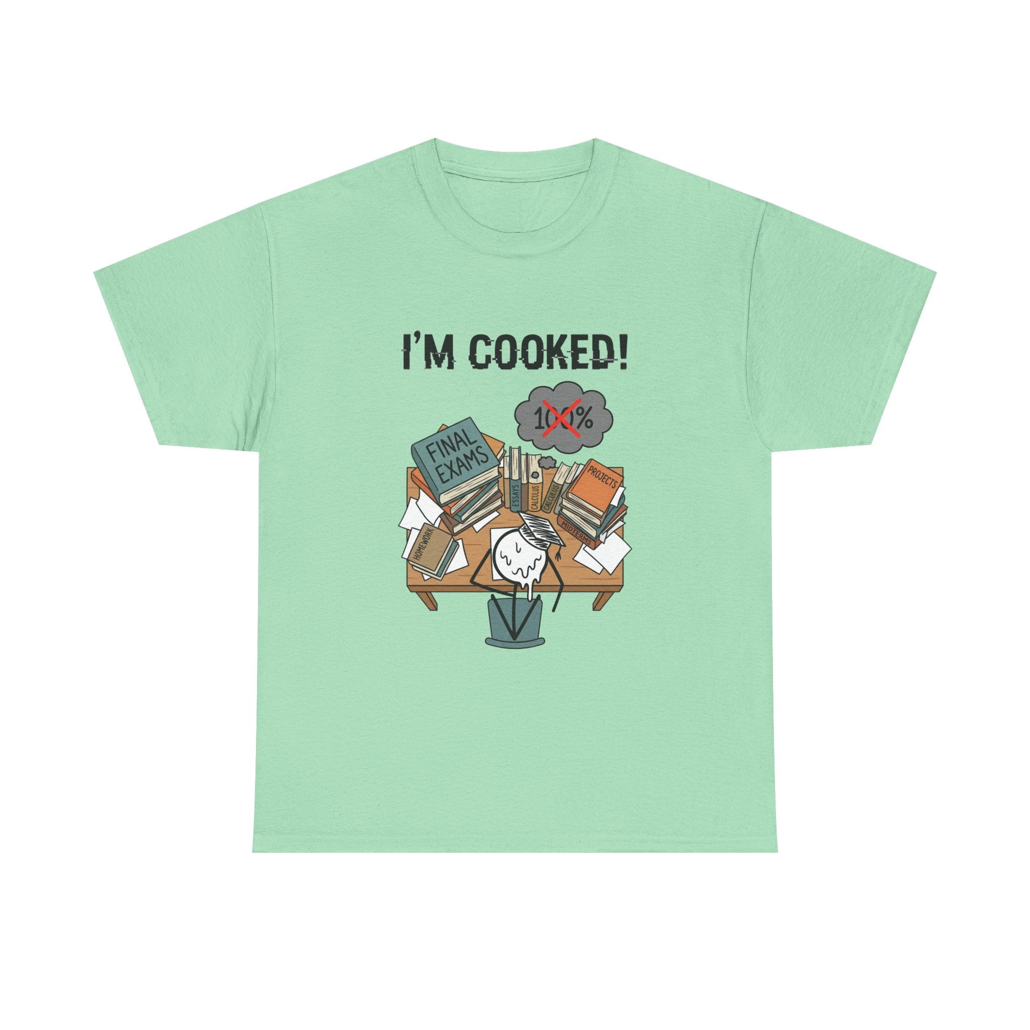 I’m Cooked! Finals Student T-Shirt