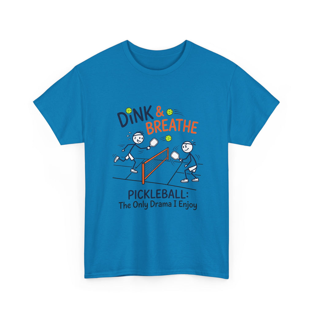 Pickleball Tee — "Dink & Breathe" Funny Pickleball Shirt: The Only Drama I Enjoy