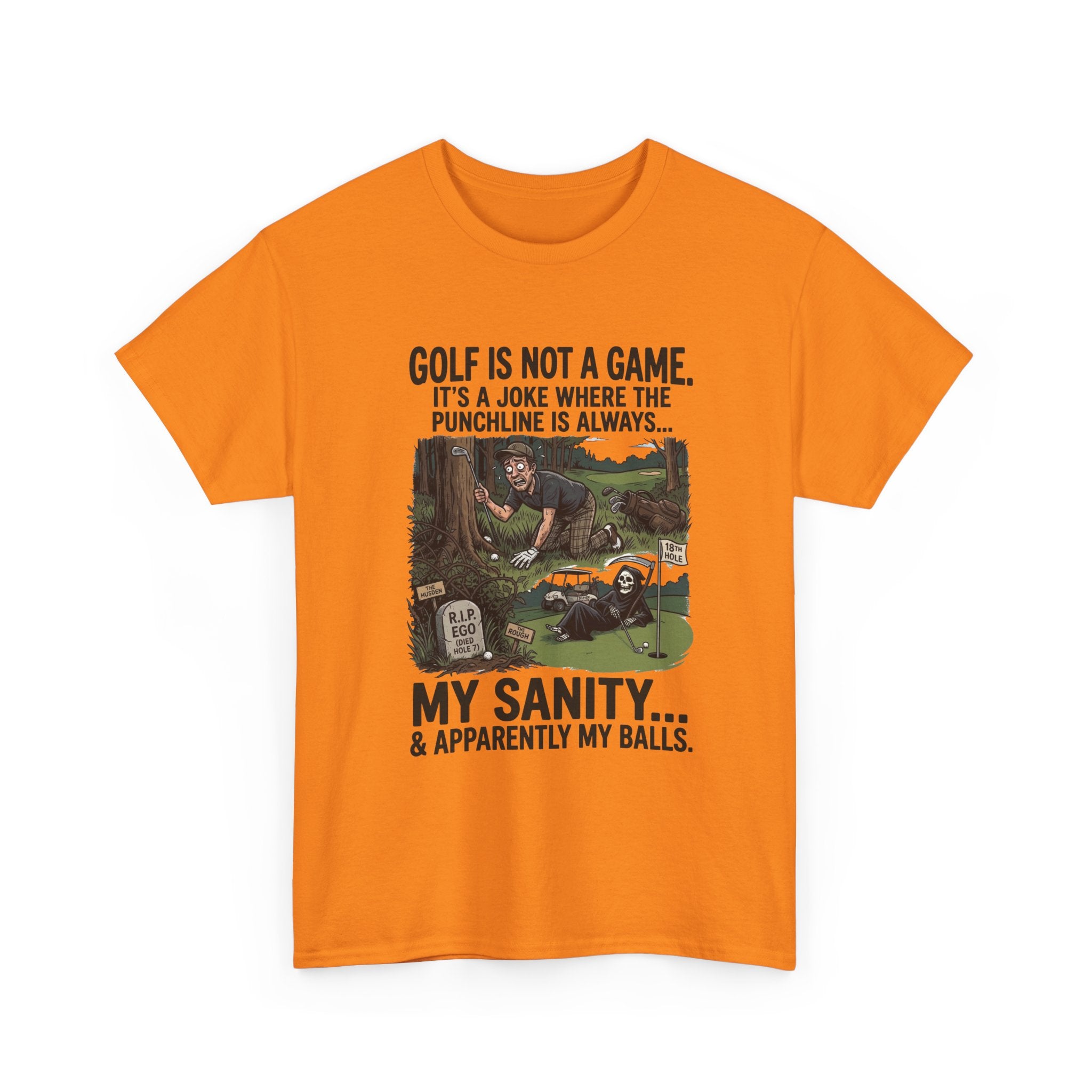 Golf Is Not a Game Tee — Funny Golf Humor Shirt (“My Sanity… & Apparently My Balls”)