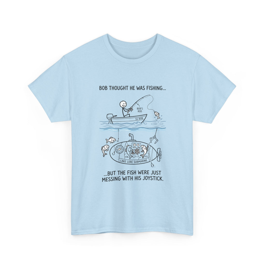 Fishing Cartoon T‑Shirt — “Bob Thought He Was Fishing… But The Fish Were Just Messing With His Joystick”