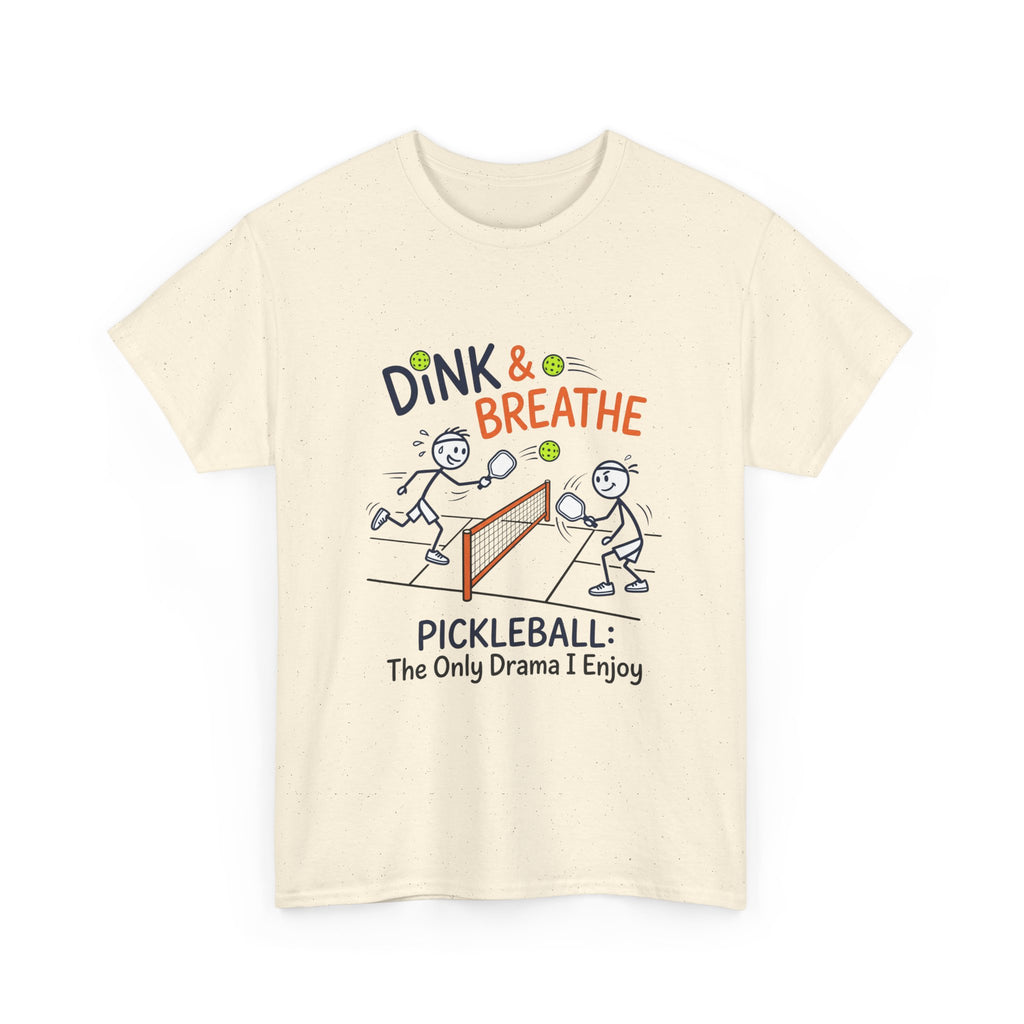Pickleball Tee — "Dink & Breathe" Funny Pickleball Shirt: The Only Drama I Enjoy