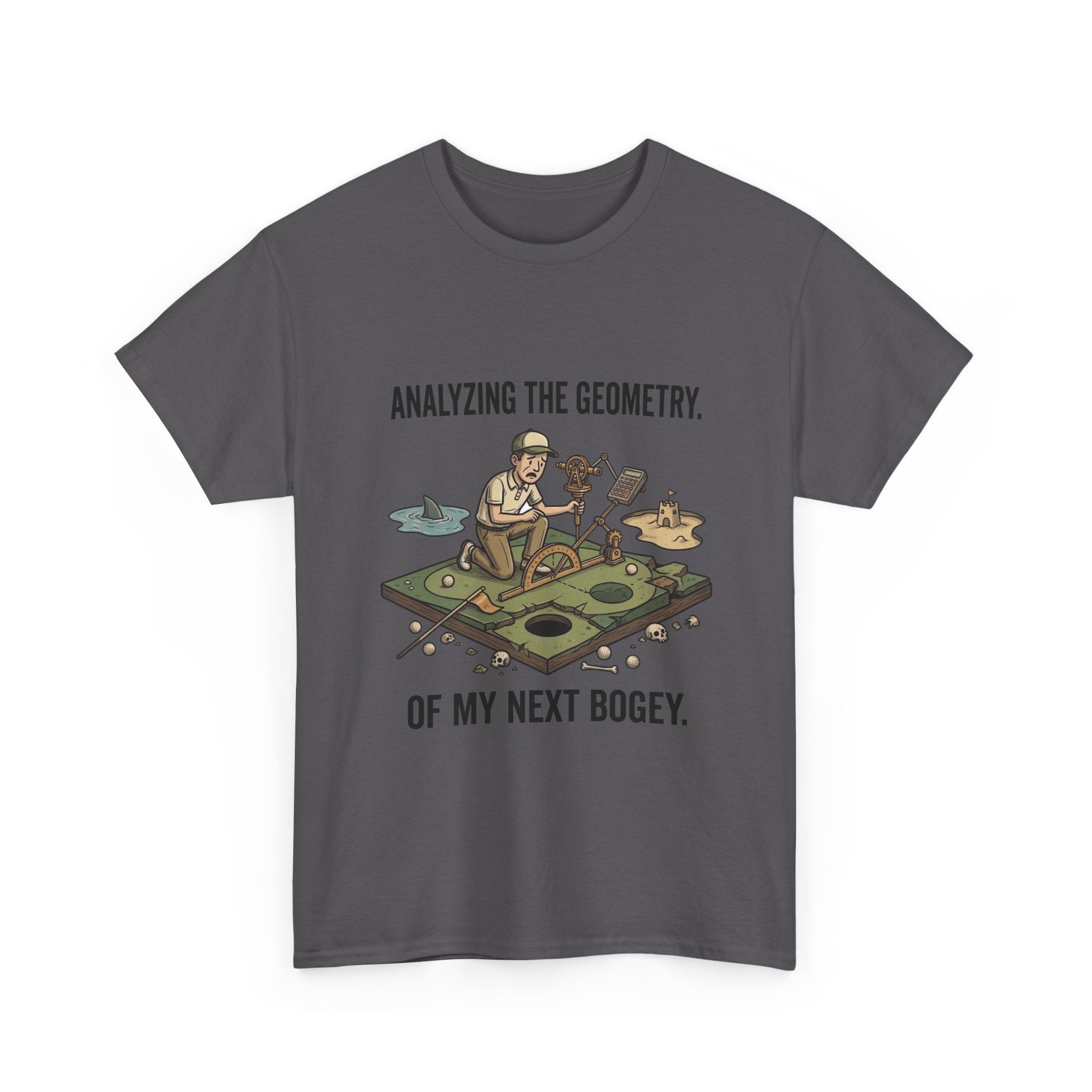 Golf Humor T-Shirt — "Analyzing the Geometry of My Next Bogey"