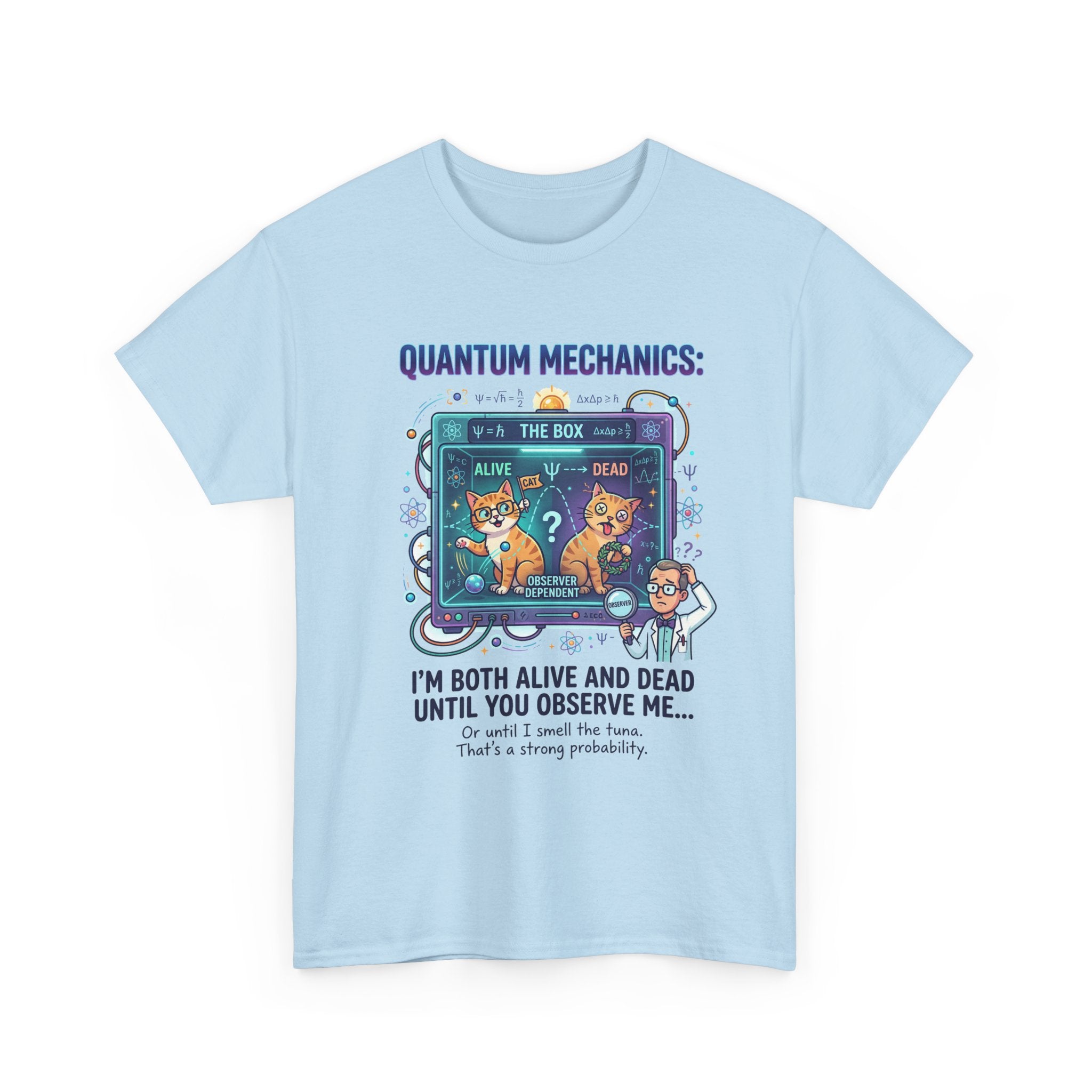 Quantum Mechanics Schrödinger's Cat T-Shirt — I'm Both Alive and Dead Funny Science Tee