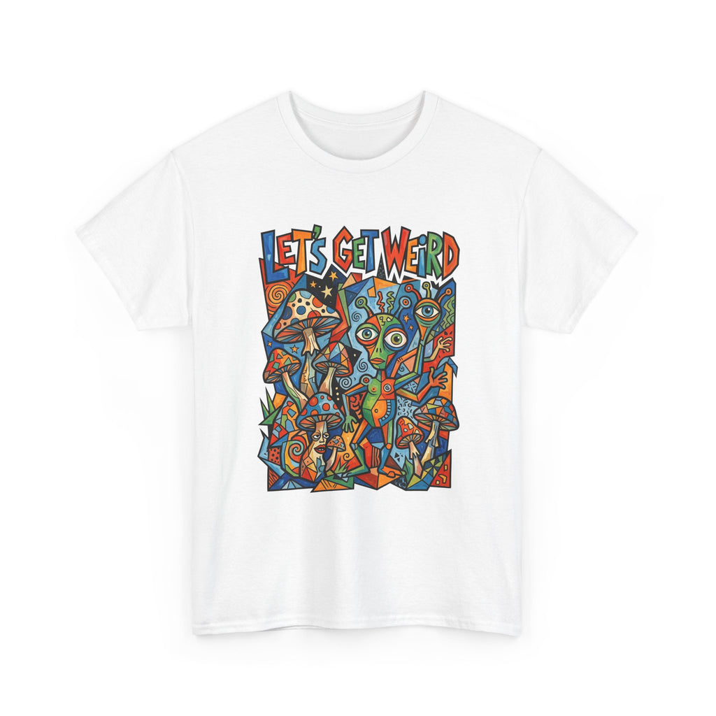 Let's Get Weird Psychedelic T-Shirt