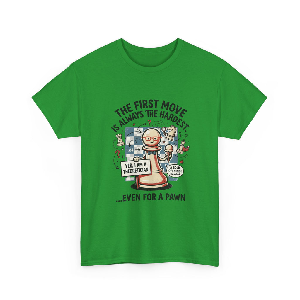 Chess T-Shirt — "The First Move Is Always the Hardest... Even for a Pawn"