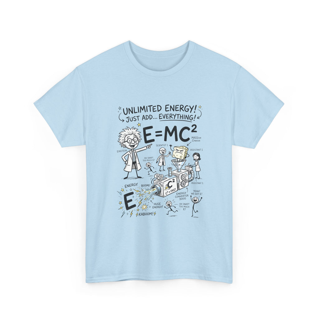 Science Cartoon T-Shirt — "Unlimited Energy! Just Add Everything" E=MC2 Graphic Tee