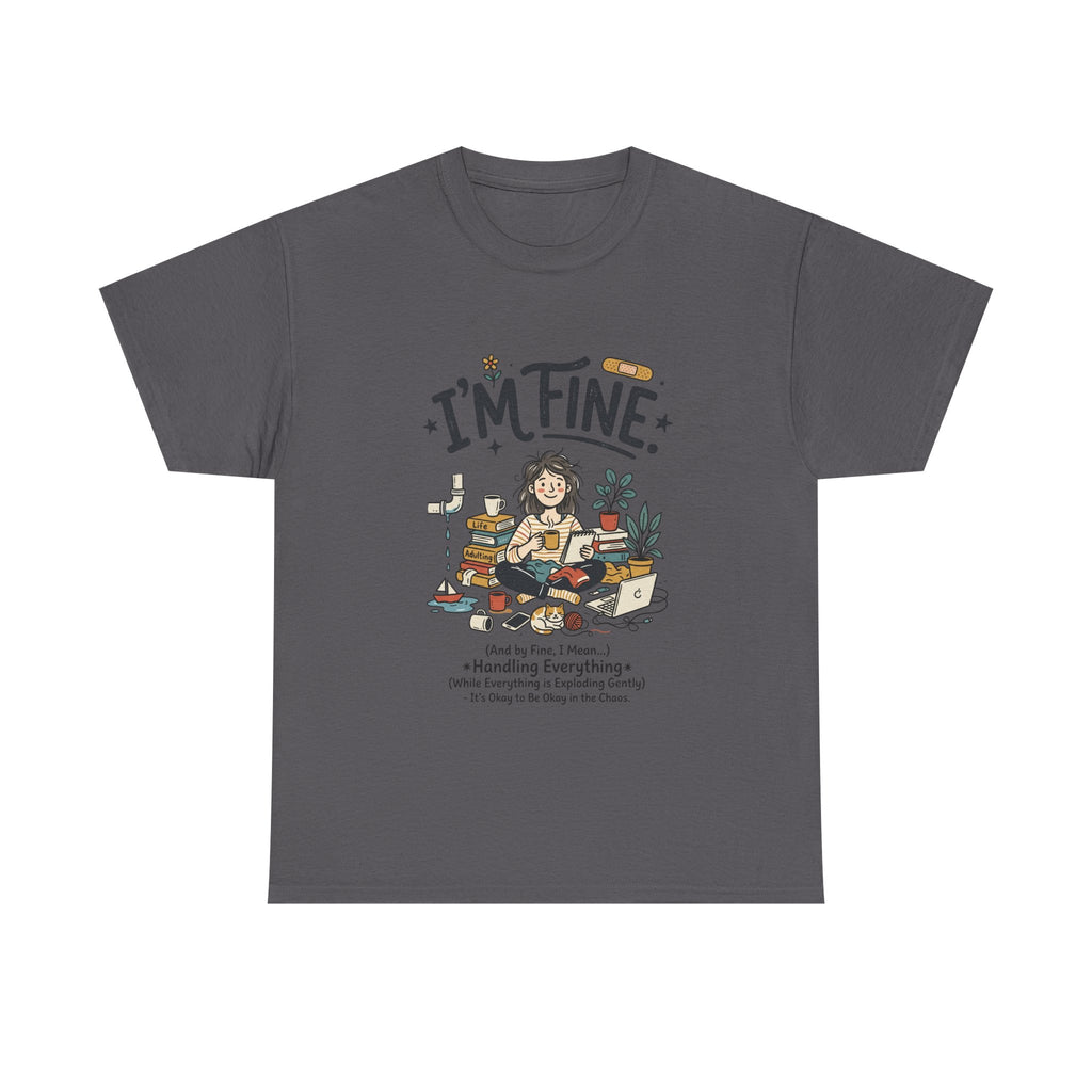 I'm Fine Funny Mental Health T-Shirt — Relatable Self-Care Graphic Tee