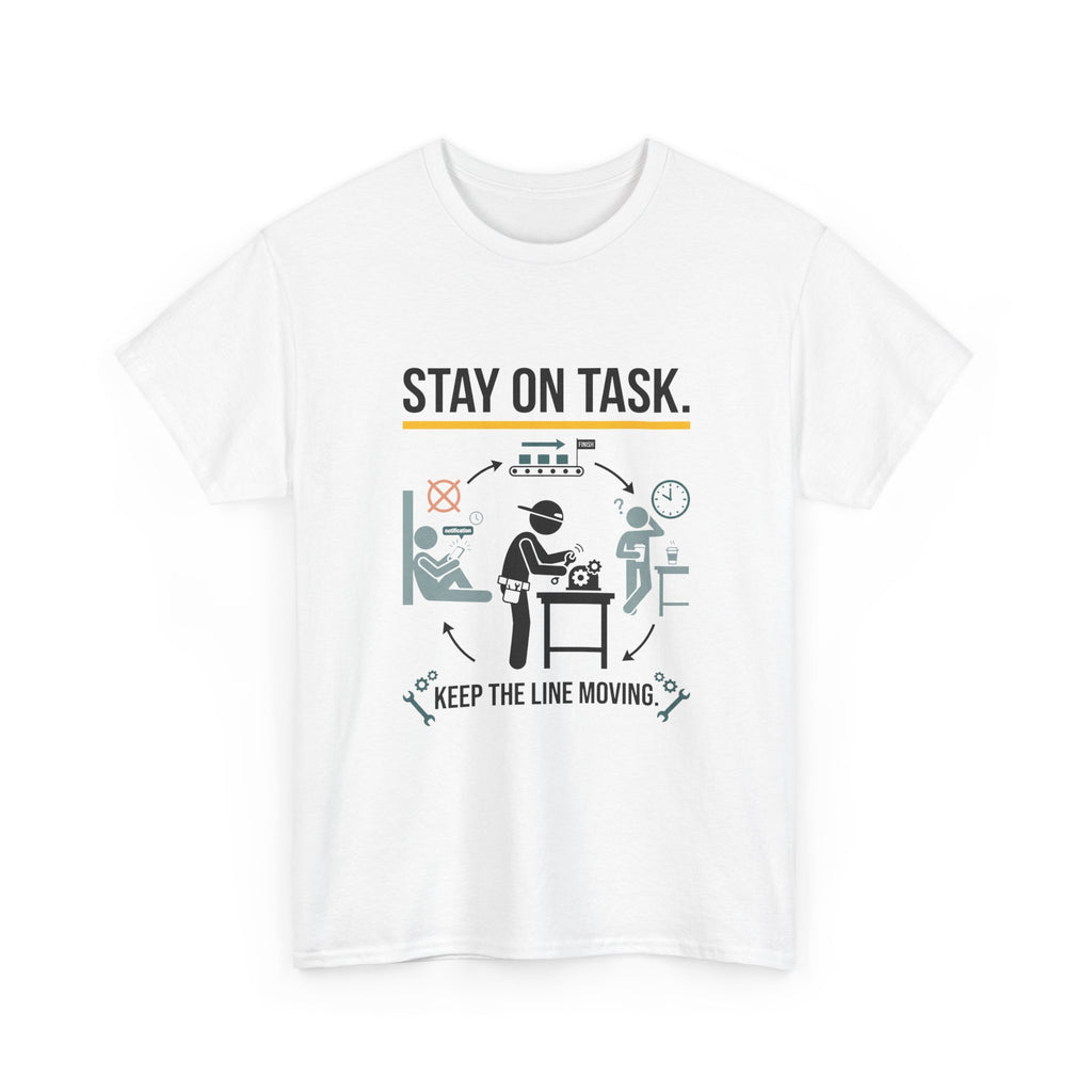 Stay On Task T-Shirt — Keep the Line Moving Productivity Tee