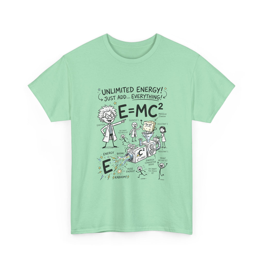 Science Cartoon T-Shirt — "Unlimited Energy! Just Add Everything" E=MC2 Graphic Tee