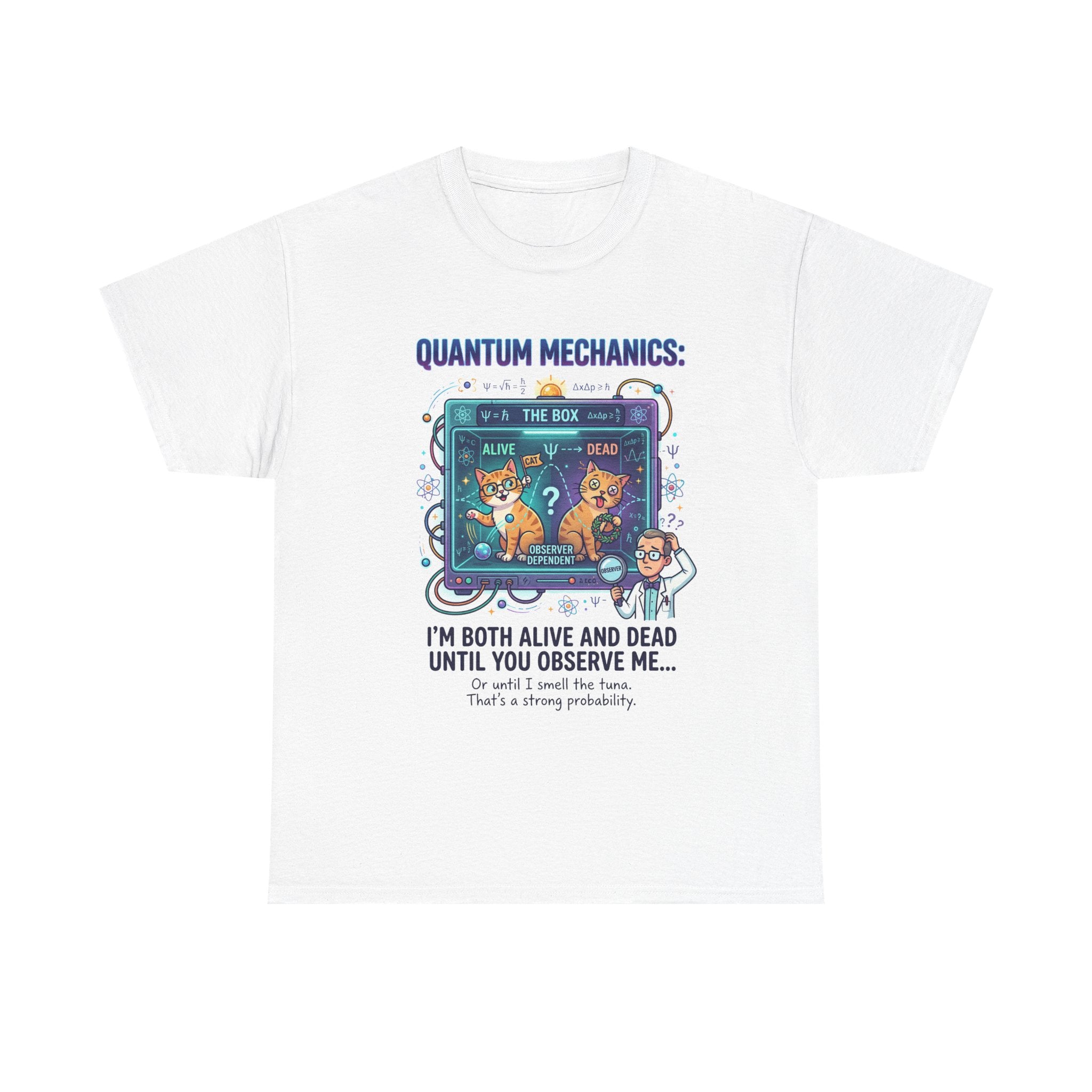 Quantum Mechanics Schrödinger's Cat T-Shirt — I'm Both Alive and Dead Funny Science Tee