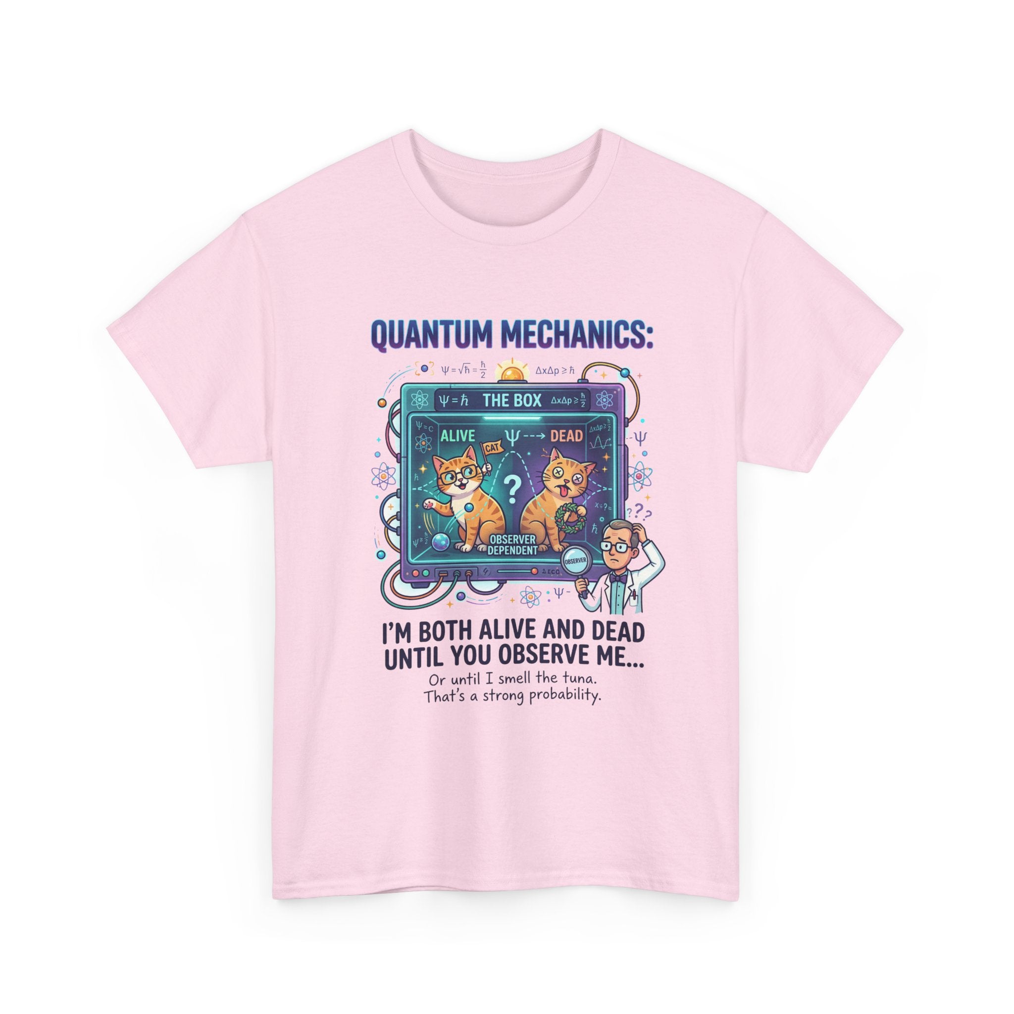 Quantum Mechanics Schrödinger's Cat T-Shirt — I'm Both Alive and Dead Funny Science Tee