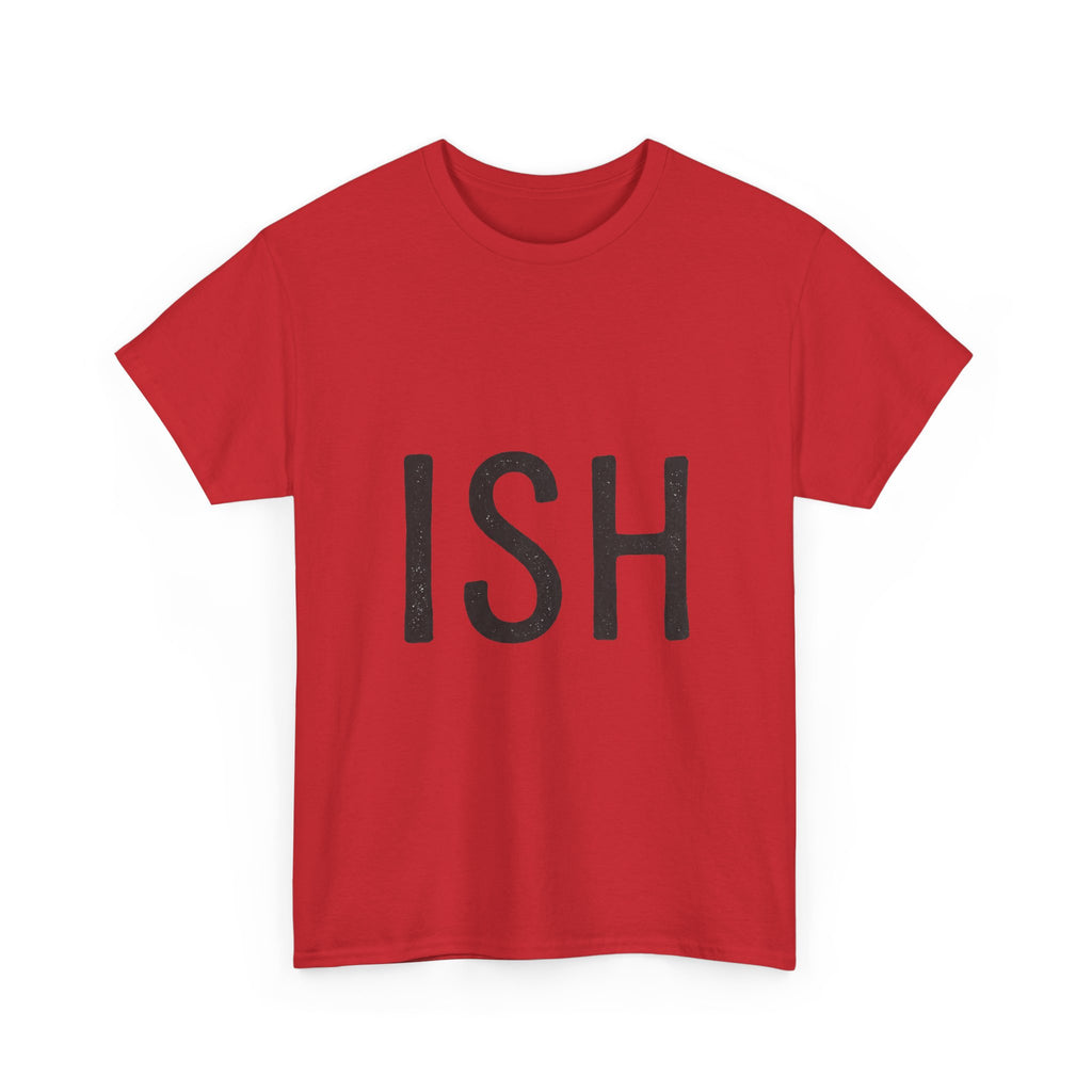 Ish Graphic Tee — Minimal 'ISH' Text Shirt, Casual Everyday White T‑Shirt