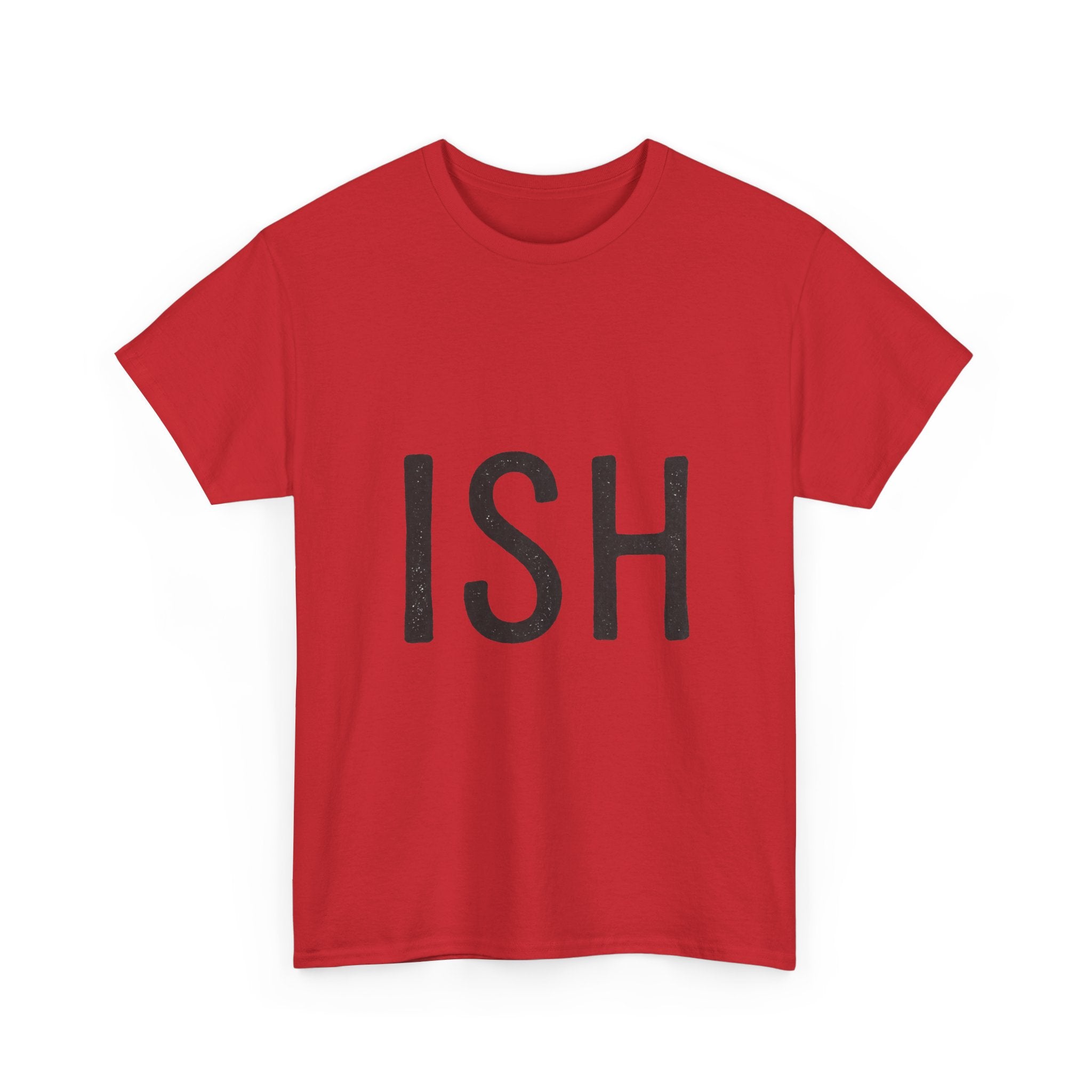 Ish Graphic Tee — Minimal 'ISH' Text Shirt, Casual Everyday White T‑Shirt