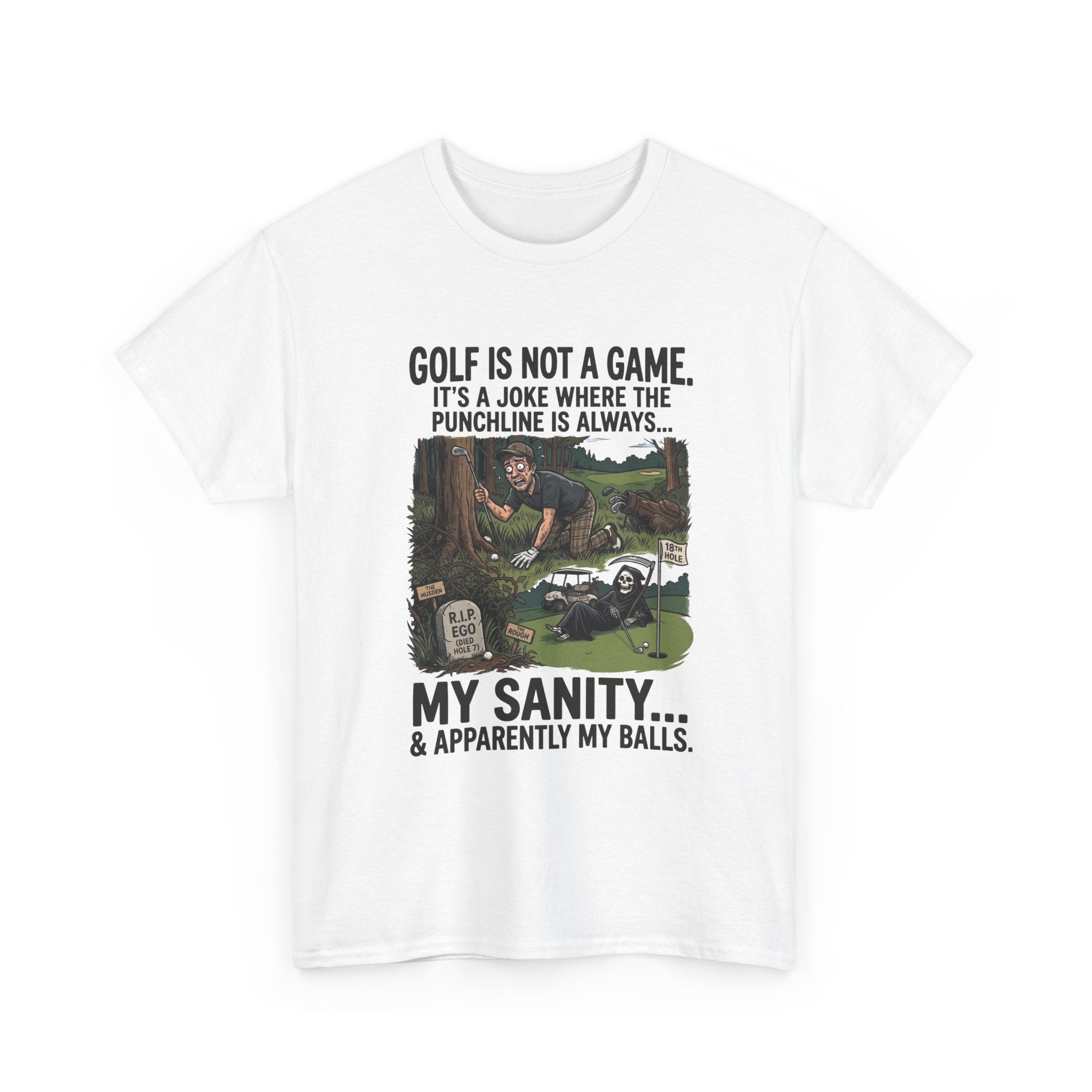 Golf Is Not a Game Tee — Funny Golf Humor Shirt (“My Sanity… & Apparently My Balls”)