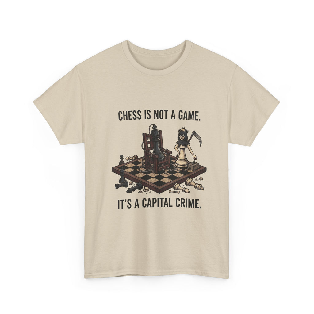 Chess Is Not a Game Tee — "Chess Is Not a Game. It’s a Capital Crime." Graphic T‑Shirt