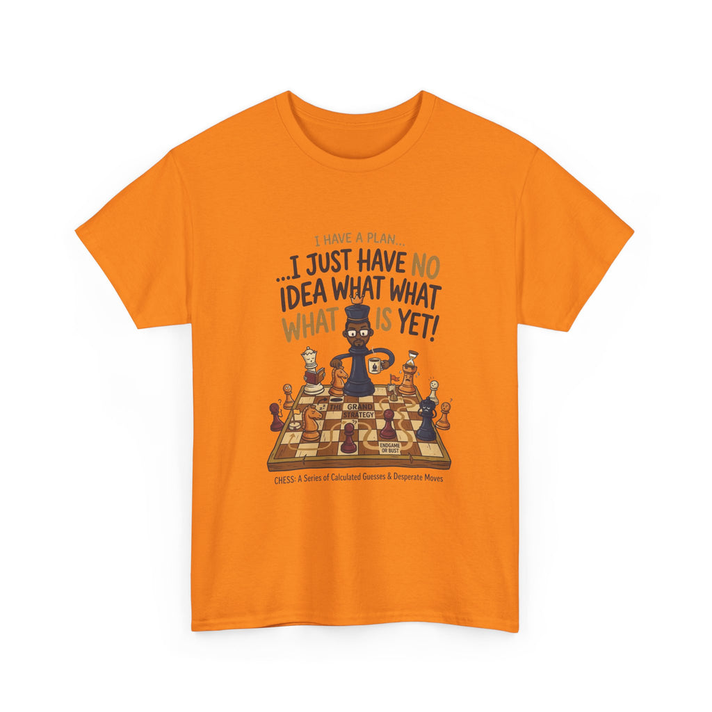 T-Shirt — "I Have a Plan... I Just Have No Idea What What Is Yet!" Chess Graphic Tee