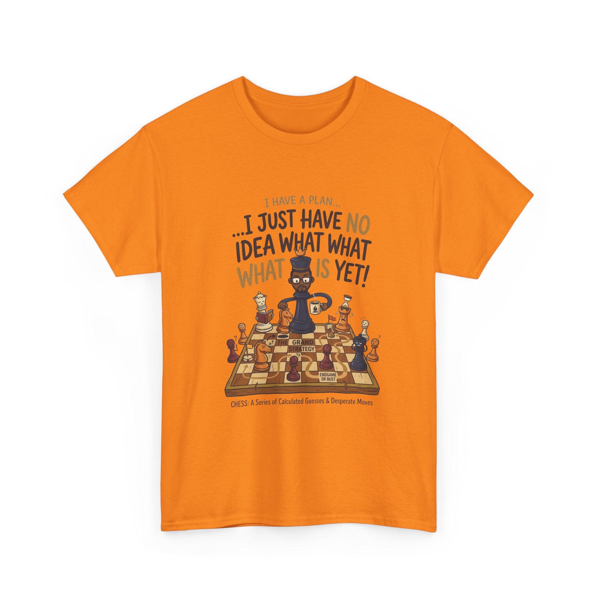 T-Shirt — "I Have a Plan... I Just Have No Idea What What Is Yet!" Chess Graphic Tee