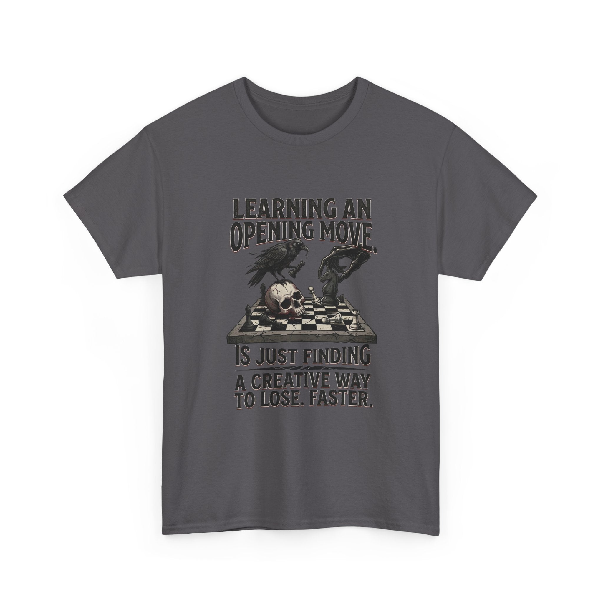 Chess T-Shirt — "Learning an Opening Move...is Just Finding a Creative Way to Lose Faster"