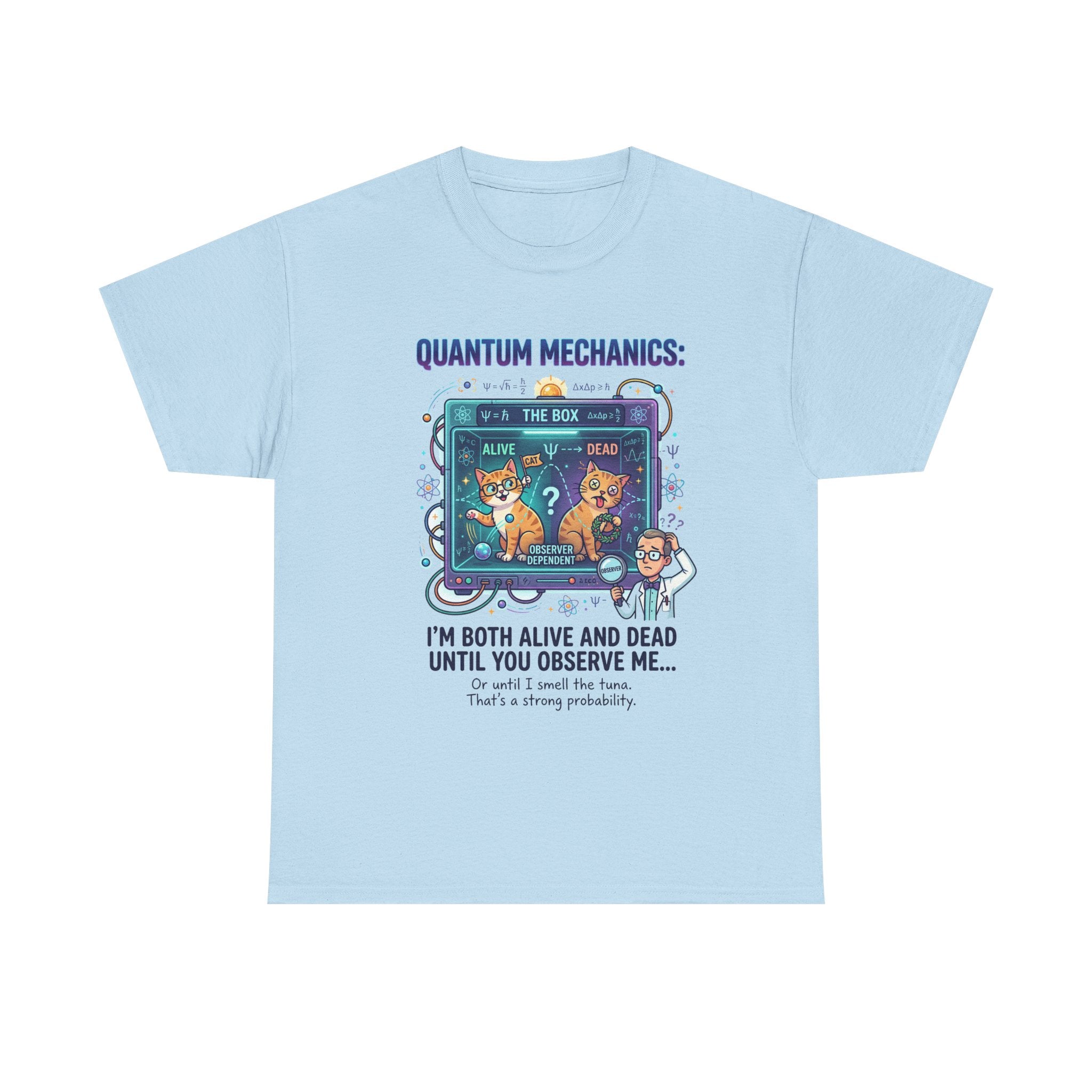 Quantum Mechanics Schrödinger's Cat T-Shirt — I'm Both Alive and Dead Funny Science Tee