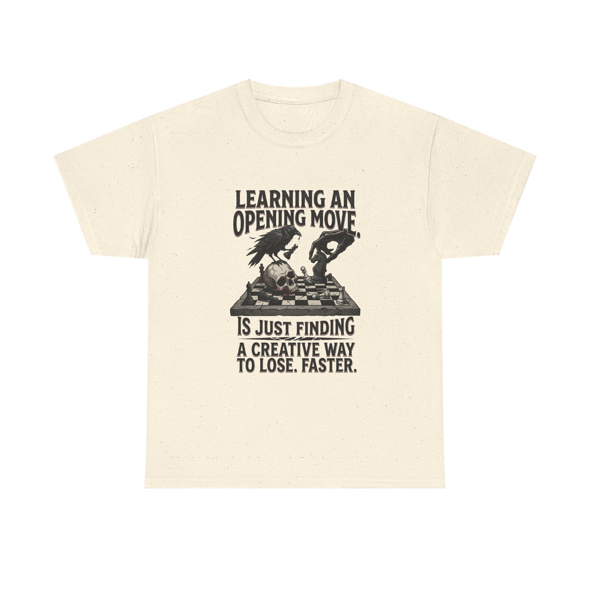 Chess T-Shirt — "Learning an Opening Move...is Just Finding a Creative Way to Lose Faster"