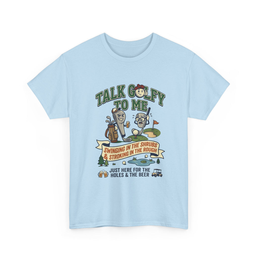 Golf T-Shirt - "Talk Golfy To Me" Funny Golfers Tee (Holes, Beer & Swinging in the Rough)