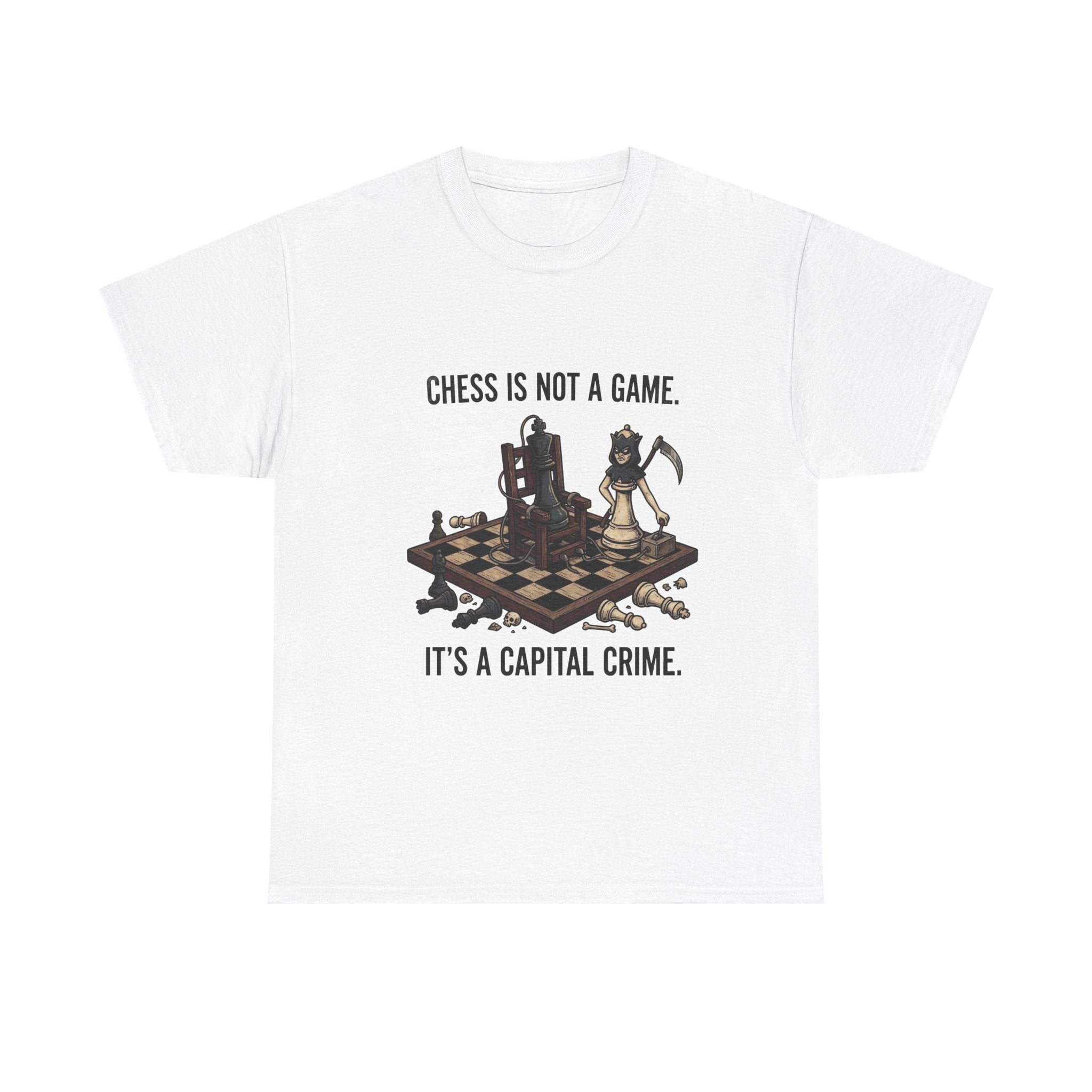 Chess Is Not a Game Tee — "Chess Is Not a Game. It’s a Capital Crime." Graphic T‑Shirt
