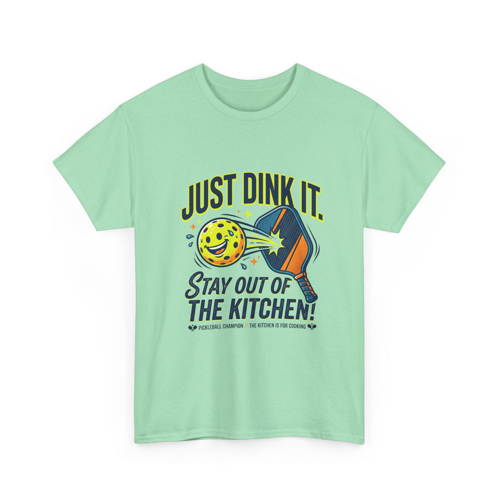 Pickleball Tee — "Just Dink It. Stay Out of the Kitchen!" Graphic Shirt