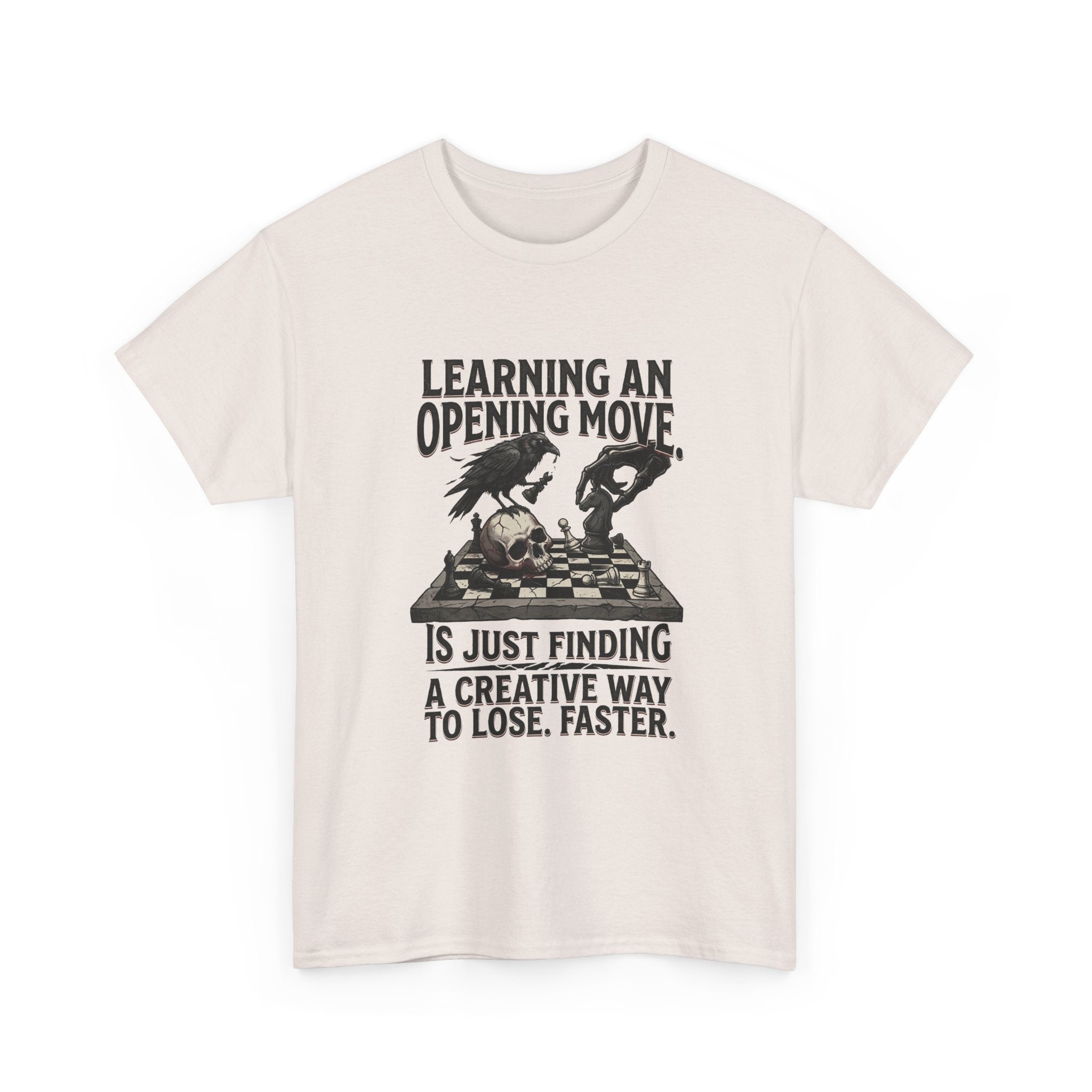 Chess T-Shirt — "Learning an Opening Move...is Just Finding a Creative Way to Lose Faster"