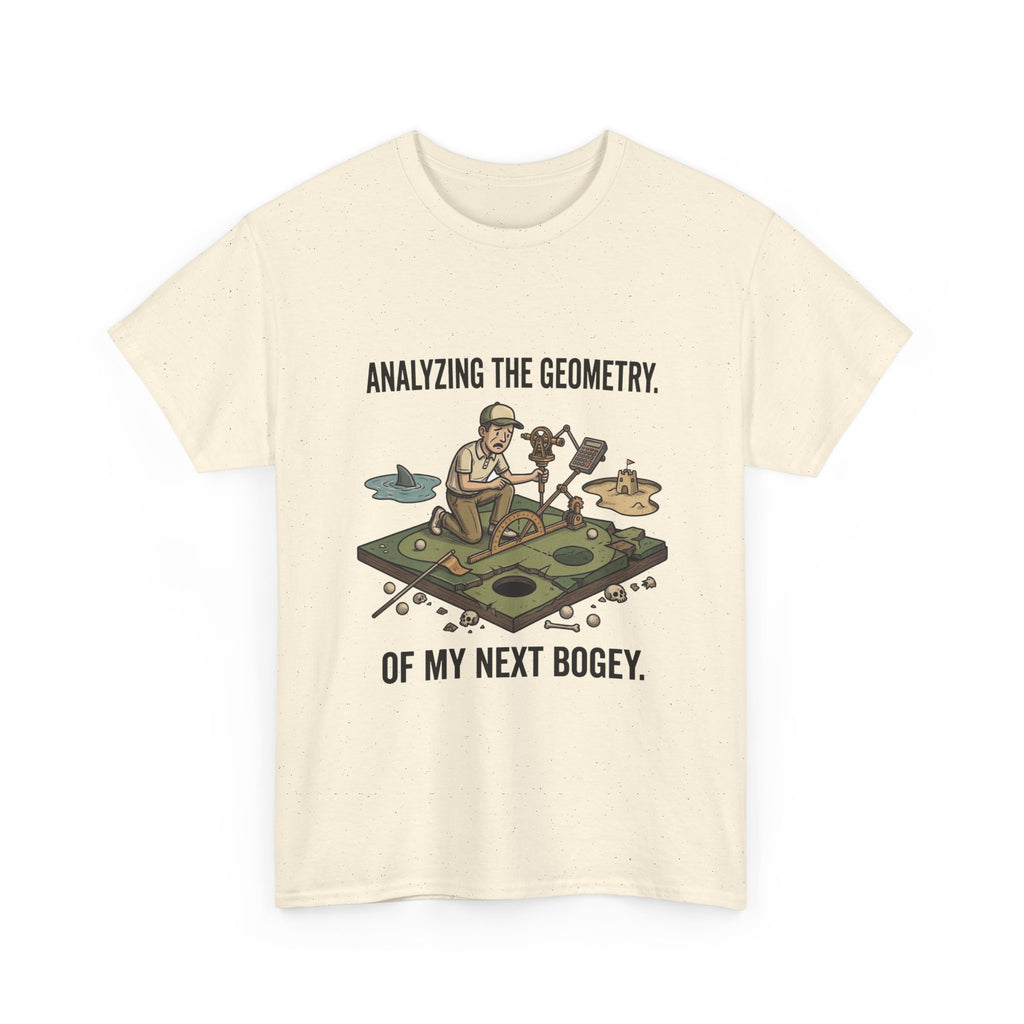 Golf Humor T-Shirt — "Analyzing the Geometry of My Next Bogey"