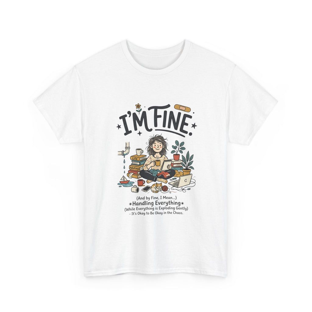 I'm Fine Funny Mental Health T-Shirt — Relatable Self-Care Graphic Tee