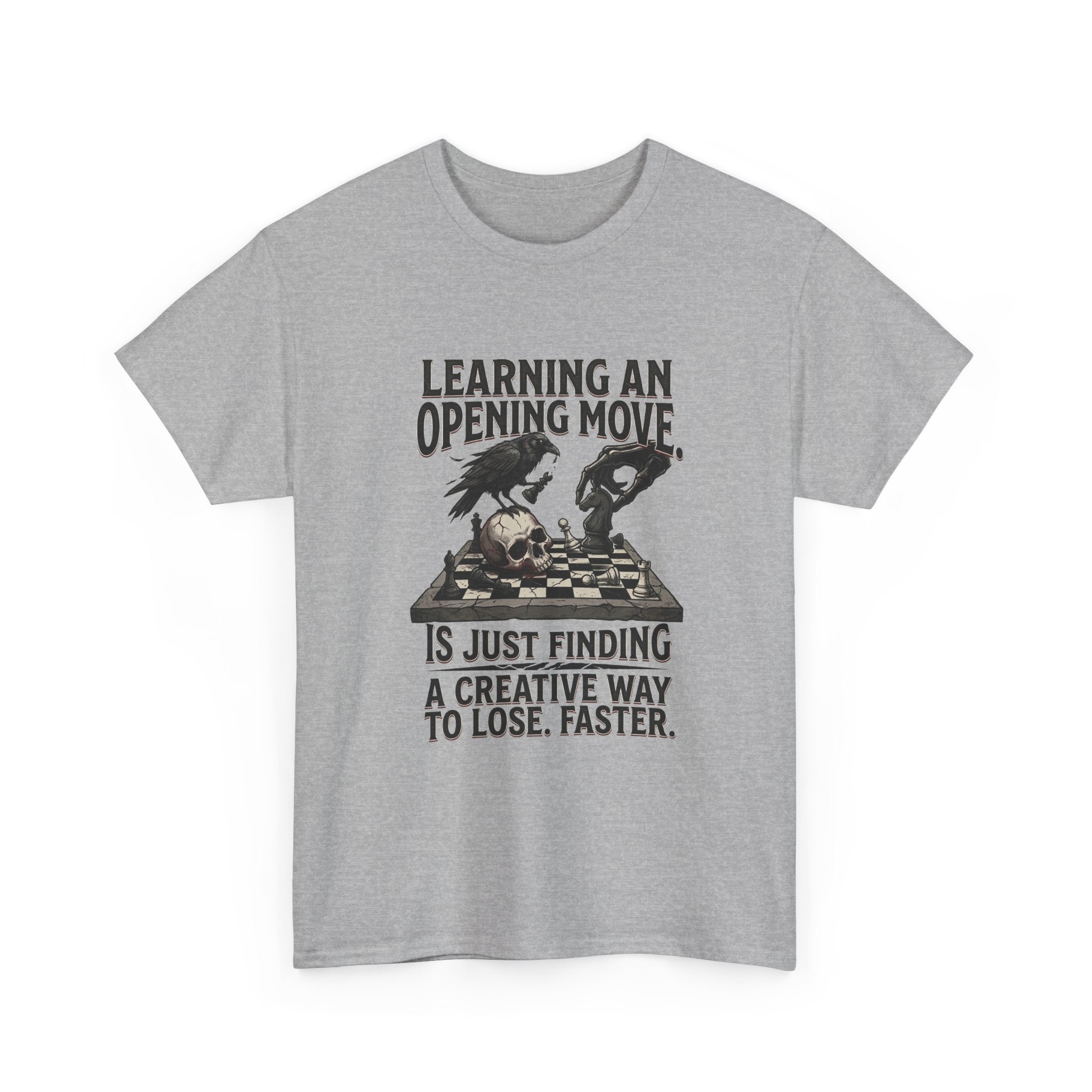 Chess T-Shirt — "Learning an Opening Move...is Just Finding a Creative Way to Lose Faster"