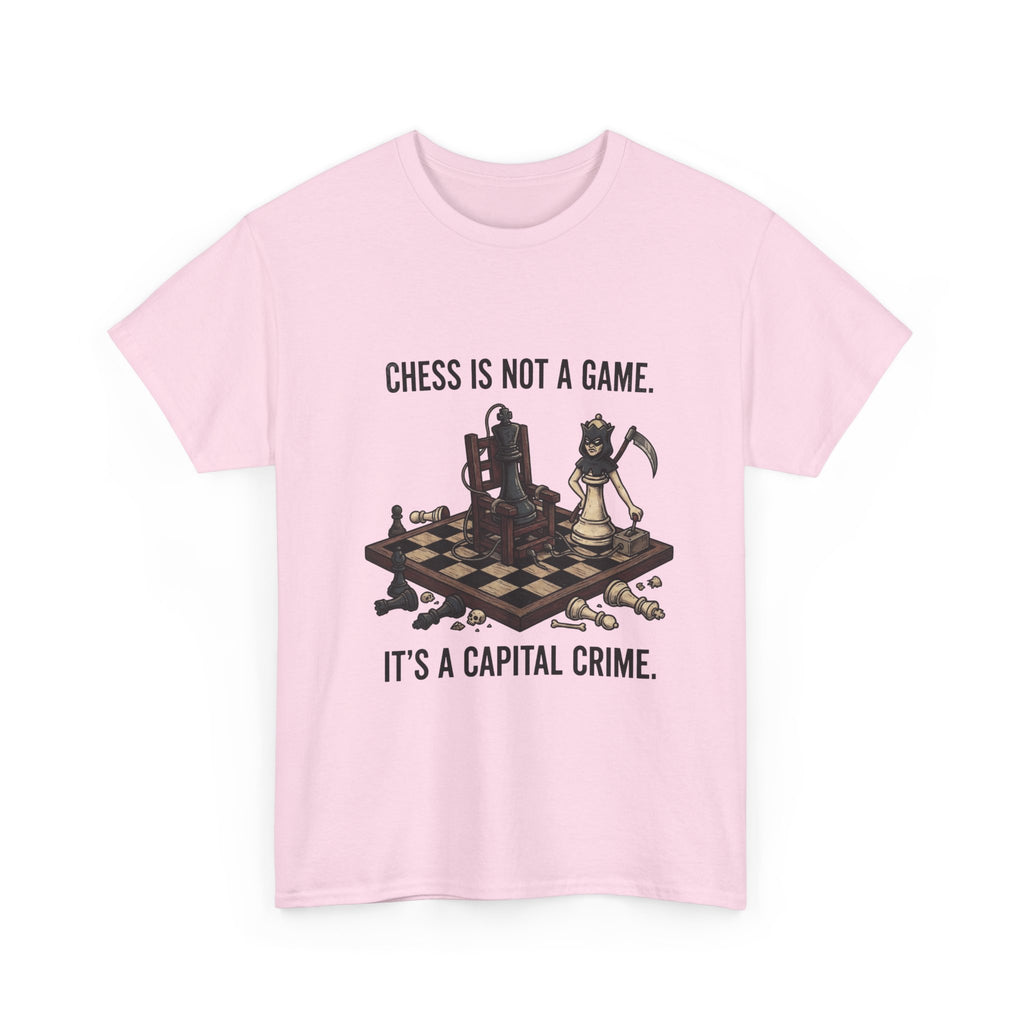 Chess Is Not a Game Tee — "Chess Is Not a Game. It’s a Capital Crime." Graphic T‑Shirt