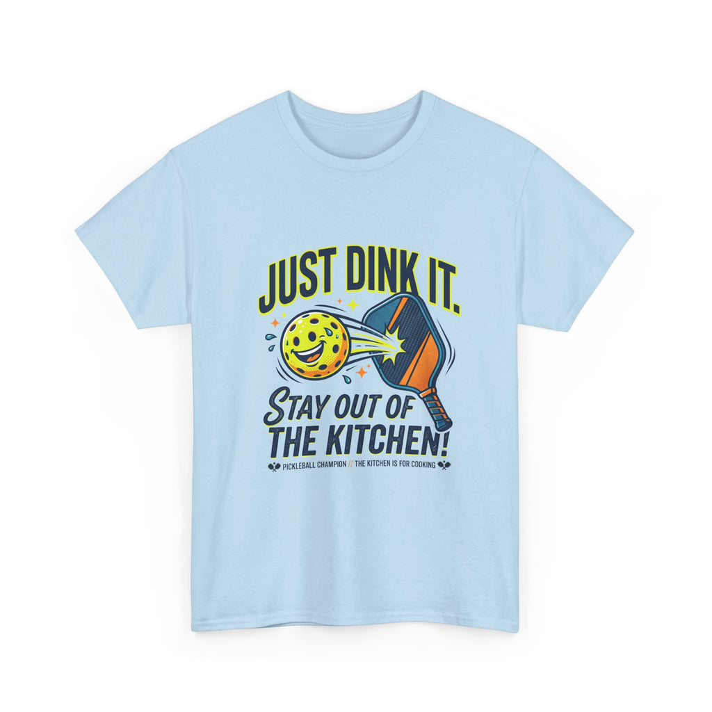 Pickleball Tee — "Just Dink It. Stay Out of the Kitchen!" Graphic Shirt