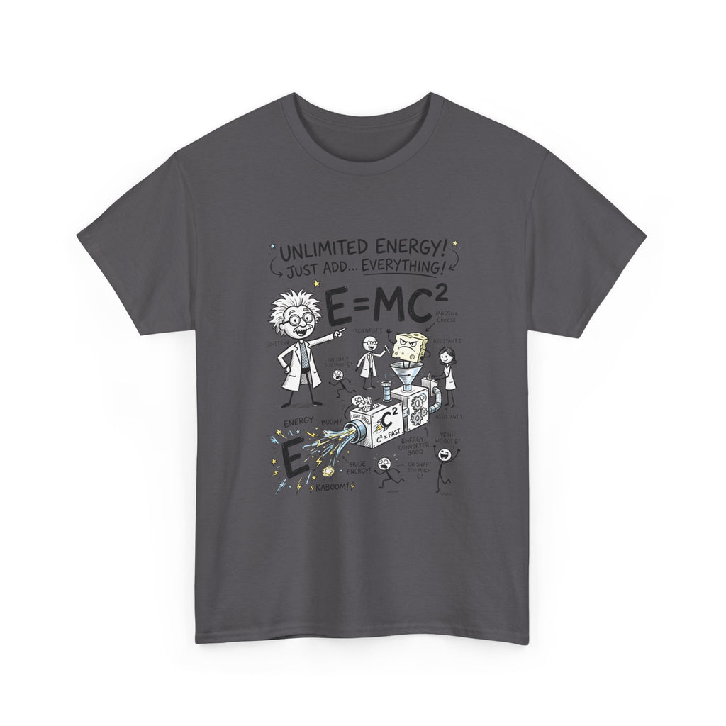 Science Cartoon T-Shirt — "Unlimited Energy! Just Add Everything" E=MC2 Graphic Tee