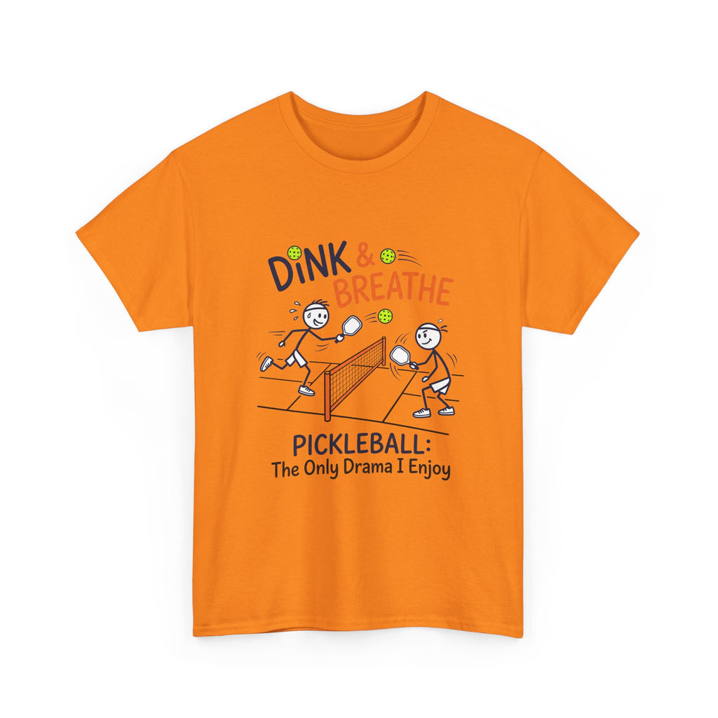 Pickleball Tee — "Dink & Breathe" Funny Pickleball Shirt: The Only Drama I Enjoy