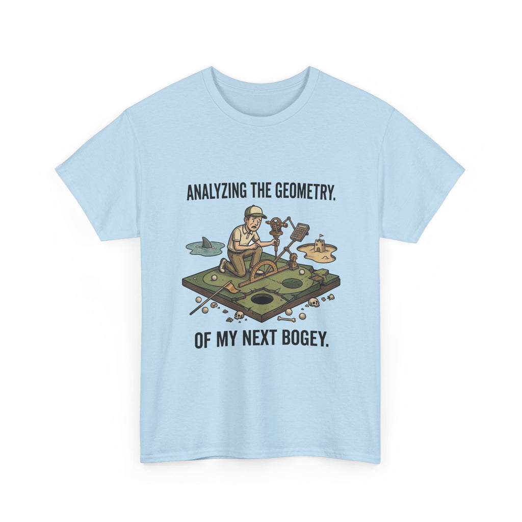 Golf Humor T-Shirt — "Analyzing the Geometry of My Next Bogey"