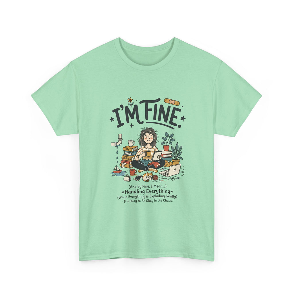 I'm Fine Funny Mental Health T-Shirt — Relatable Self-Care Graphic Tee