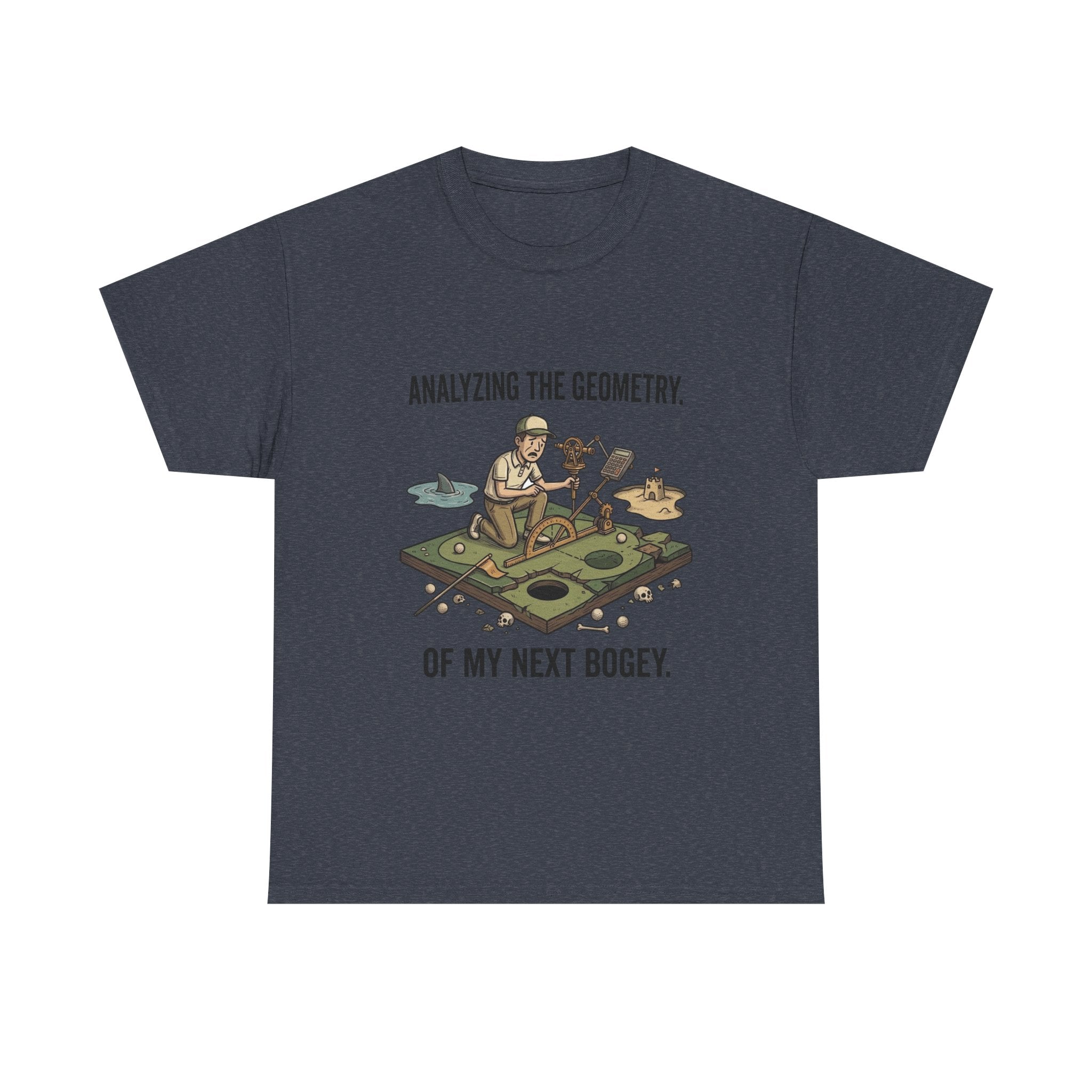 Golf Humor T-Shirt — "Analyzing the Geometry of My Next Bogey"