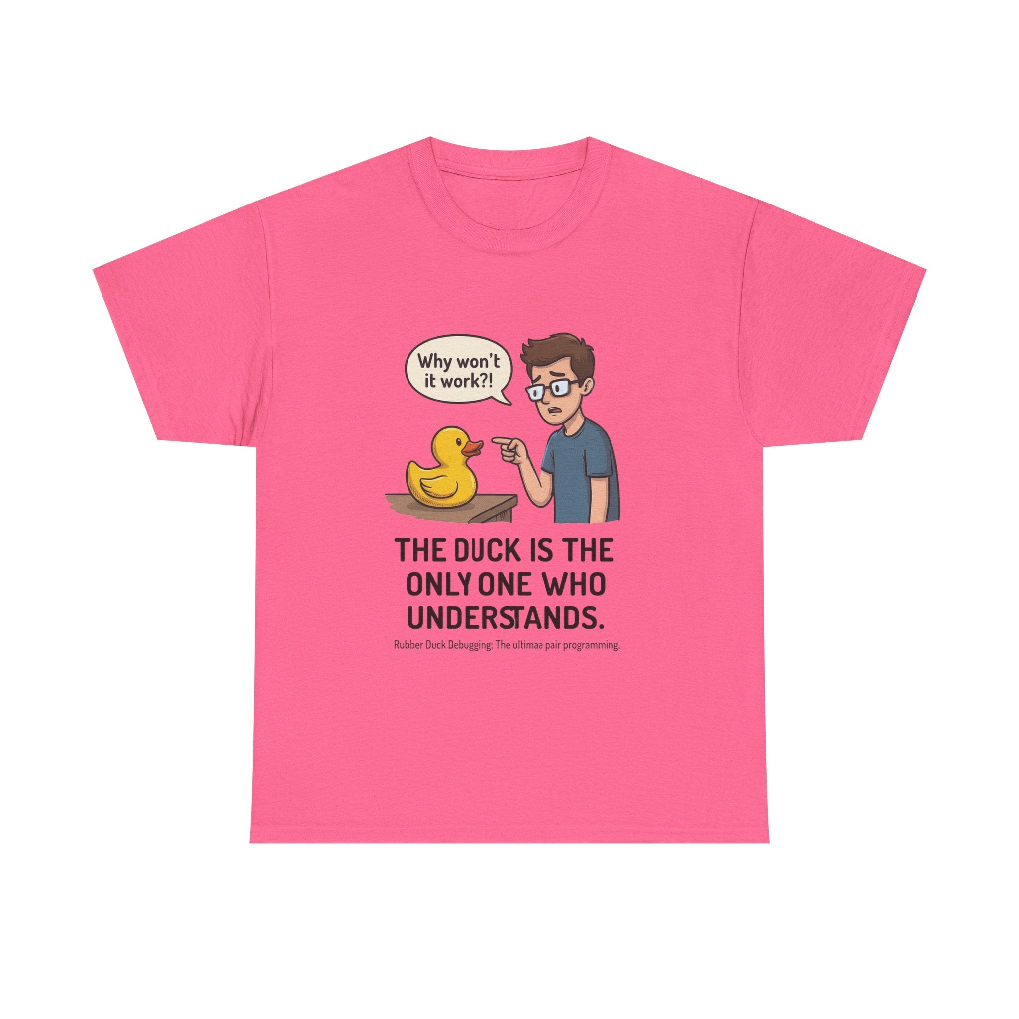 T‑Shirt: "The Duck Is The Only One Who Understands" Cute Rubber Duck Debugging Tee