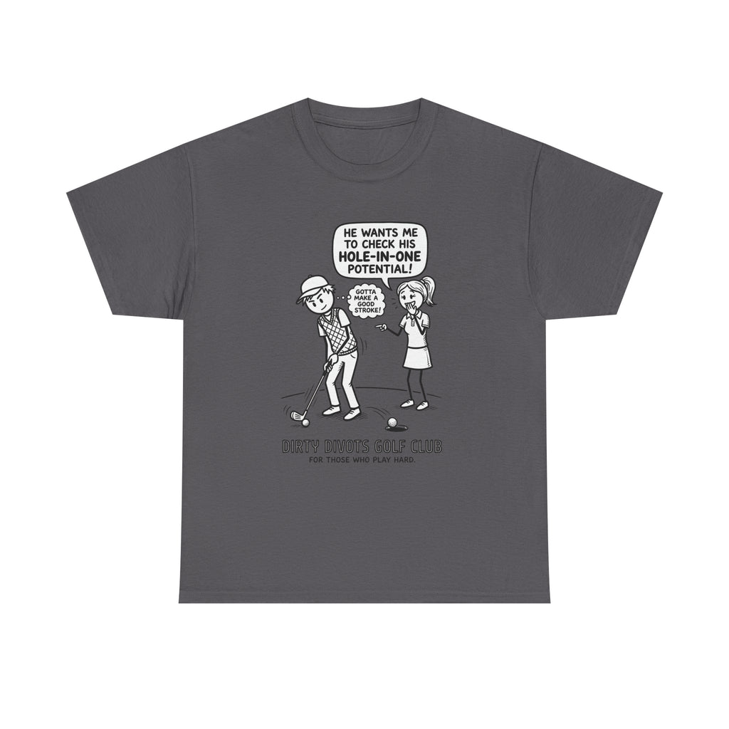 Golf Cartoon T-Shirt — "Hole-In-One Potential" Dirty Divots Golf Club Tee