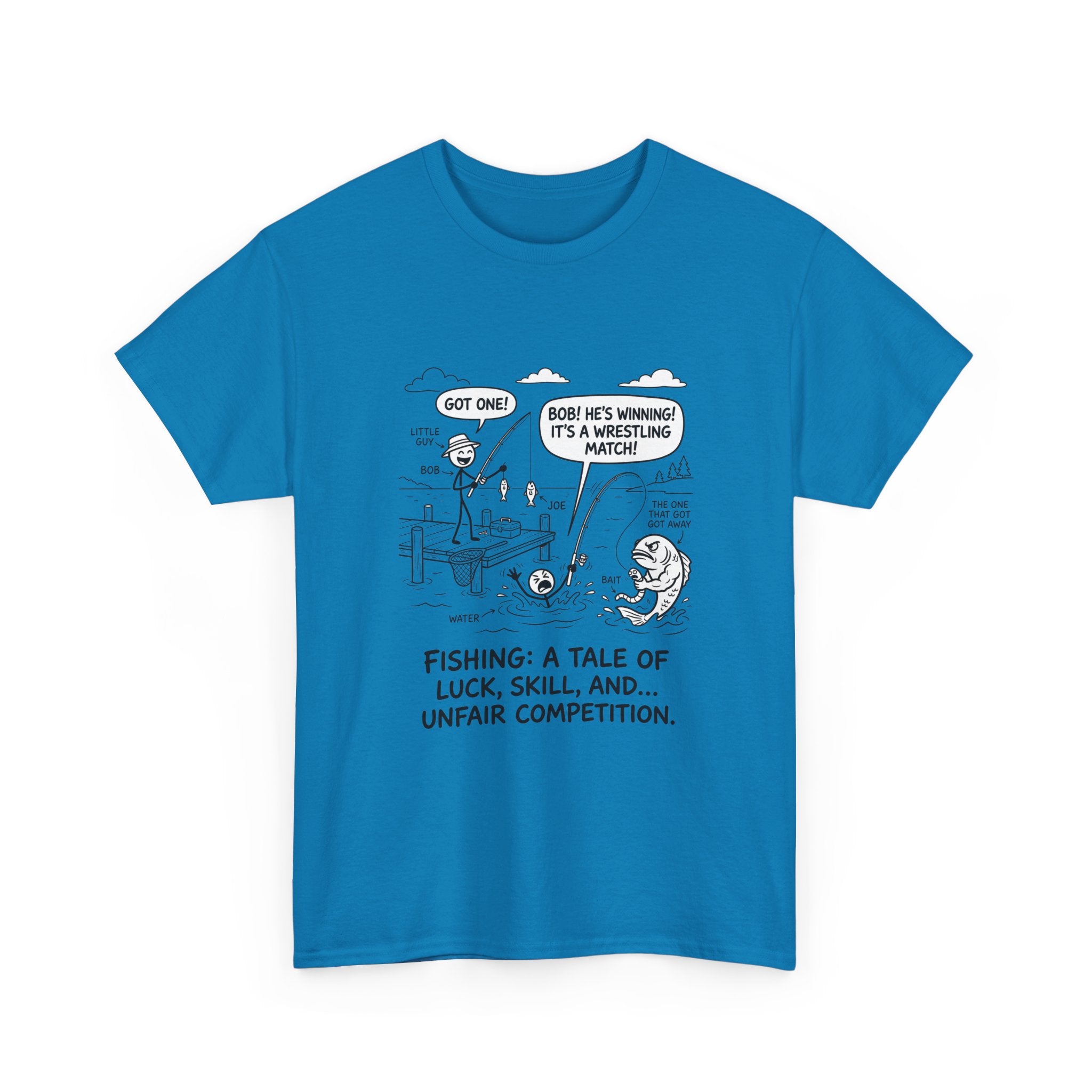 Fishing Cartoon T-Shirt — “Fishing: A Tale of Luck, Skill, and... Unfair Competition”