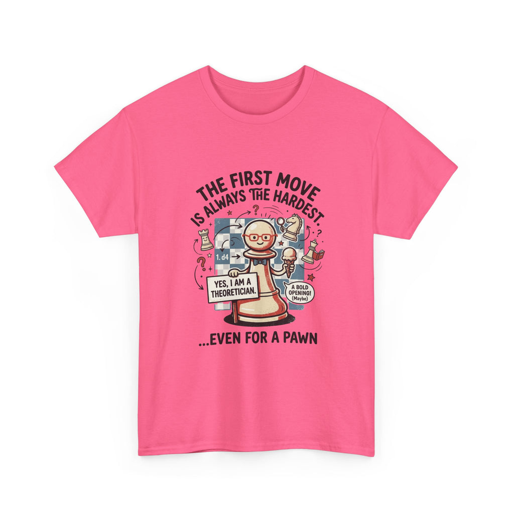 Chess T-Shirt — "The First Move Is Always the Hardest... Even for a Pawn"
