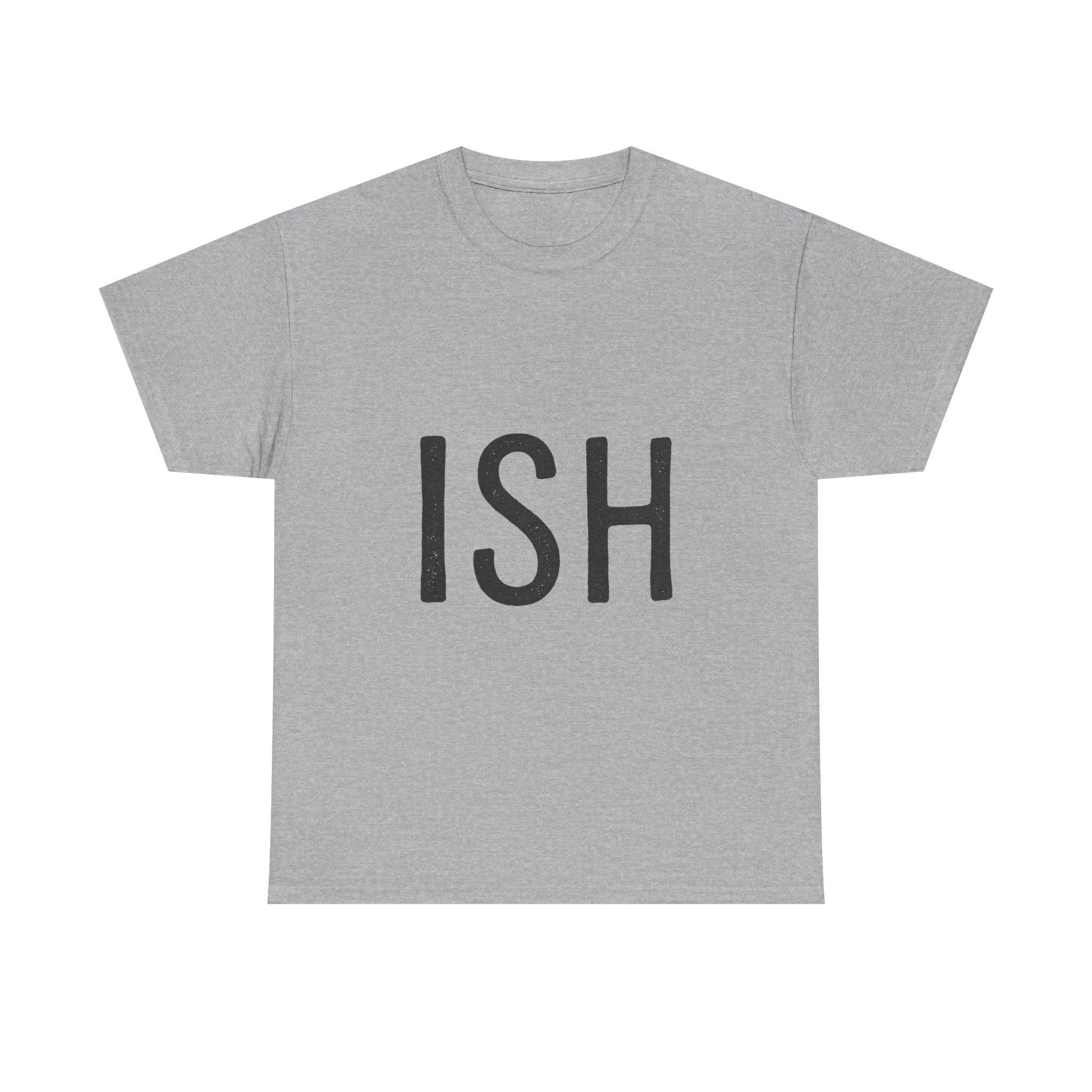 Ish Graphic Tee — Minimal 'ISH' Text Shirt, Casual Everyday White T‑Shirt