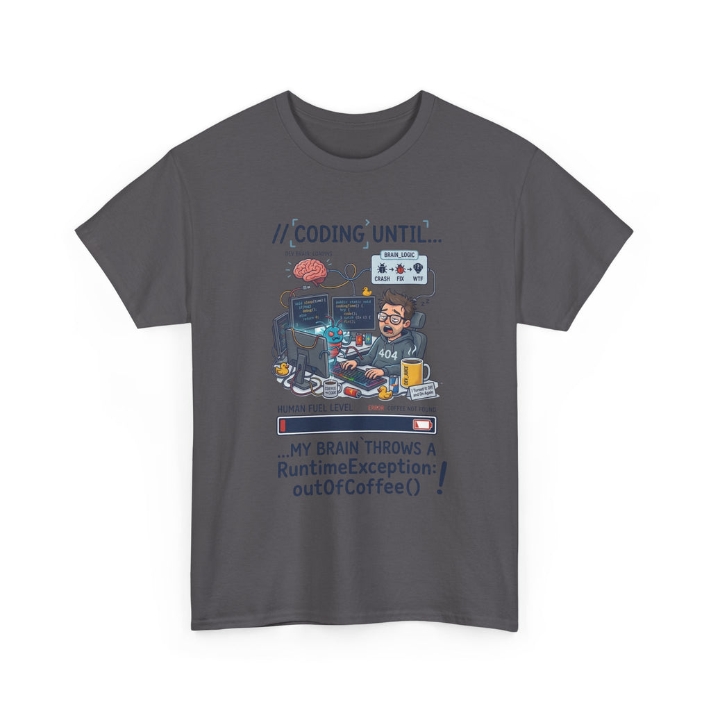 Coding Until My Brain Throws a RuntimeException T-Shirt