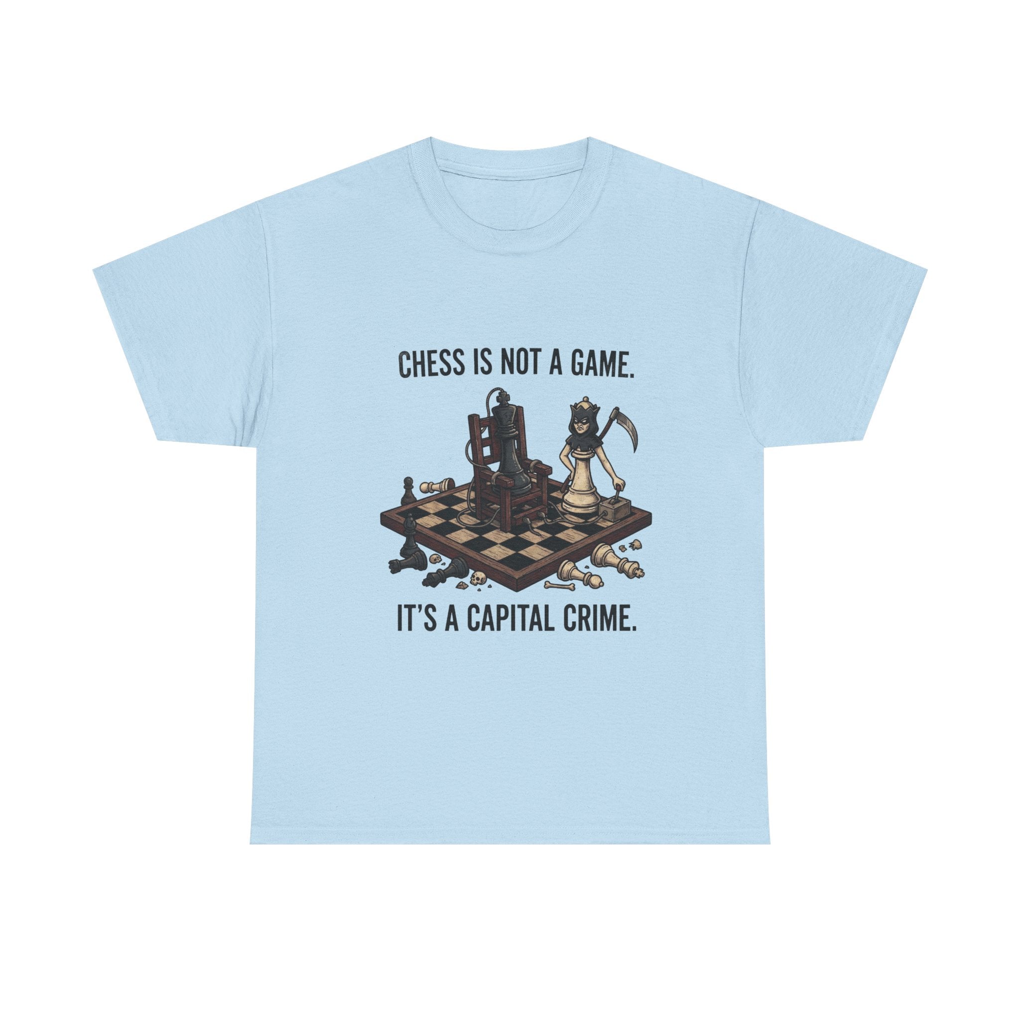 Chess Is Not a Game Tee — "Chess Is Not a Game. It’s a Capital Crime." Graphic T‑Shirt