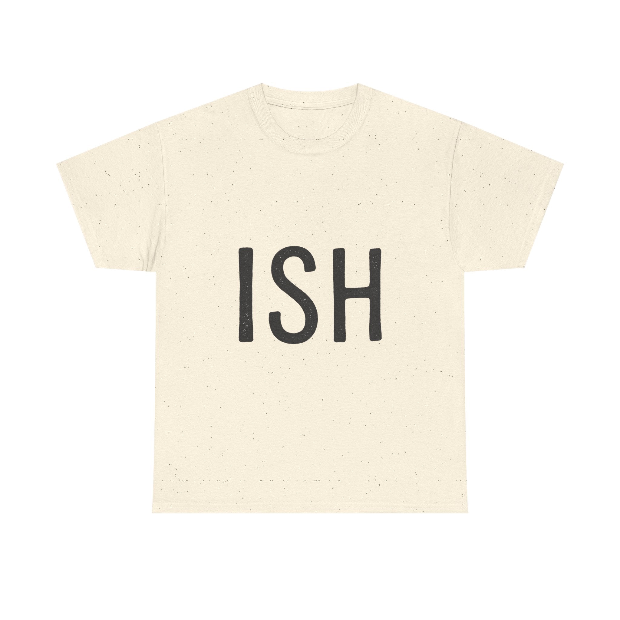 Ish Graphic Tee — Minimal 'ISH' Text Shirt, Casual Everyday White T‑Shirt