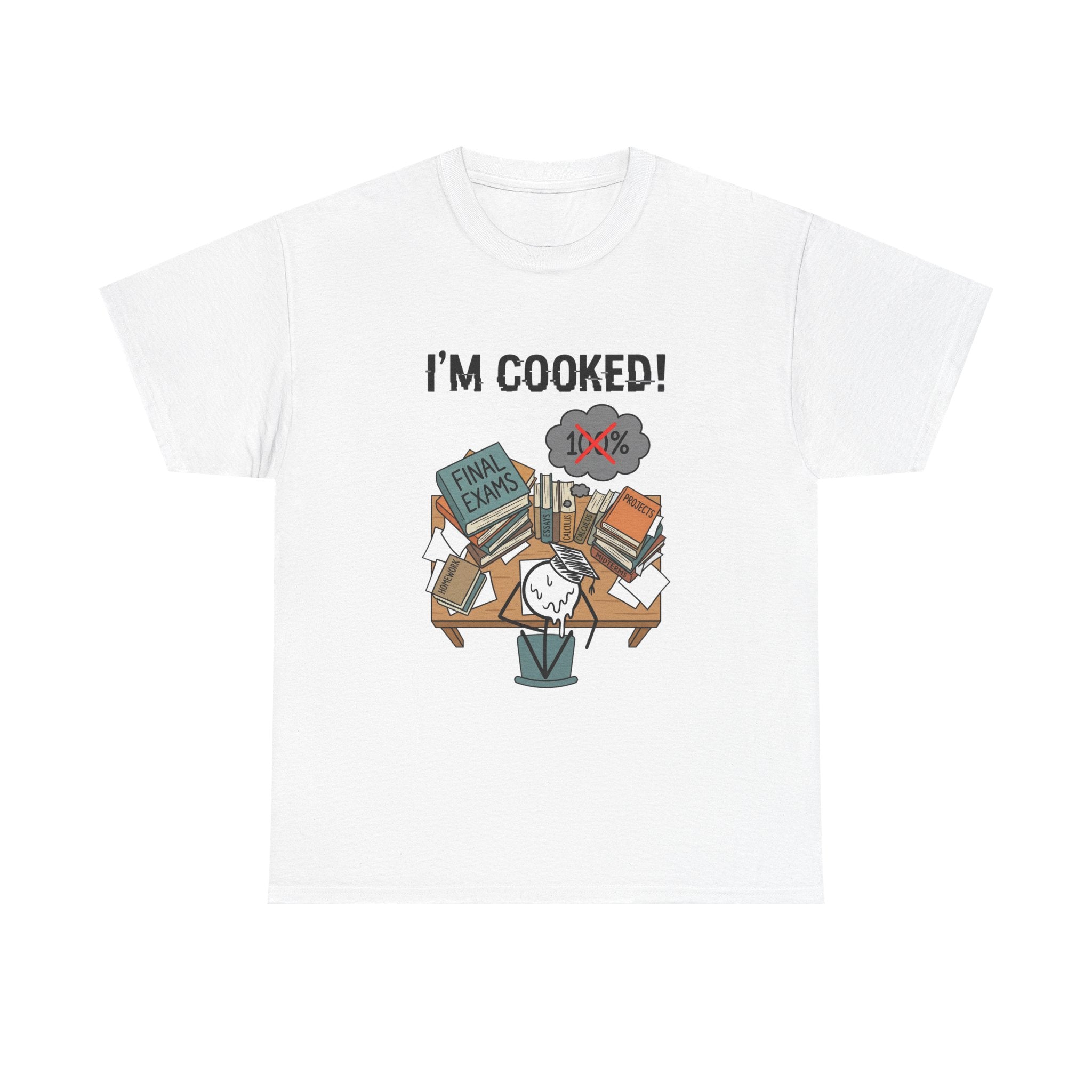 I’m Cooked! Finals Student T-Shirt