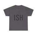 Ish Graphic Tee — Minimal 'ISH' Text Shirt, Casual Everyday White T‑Shirt